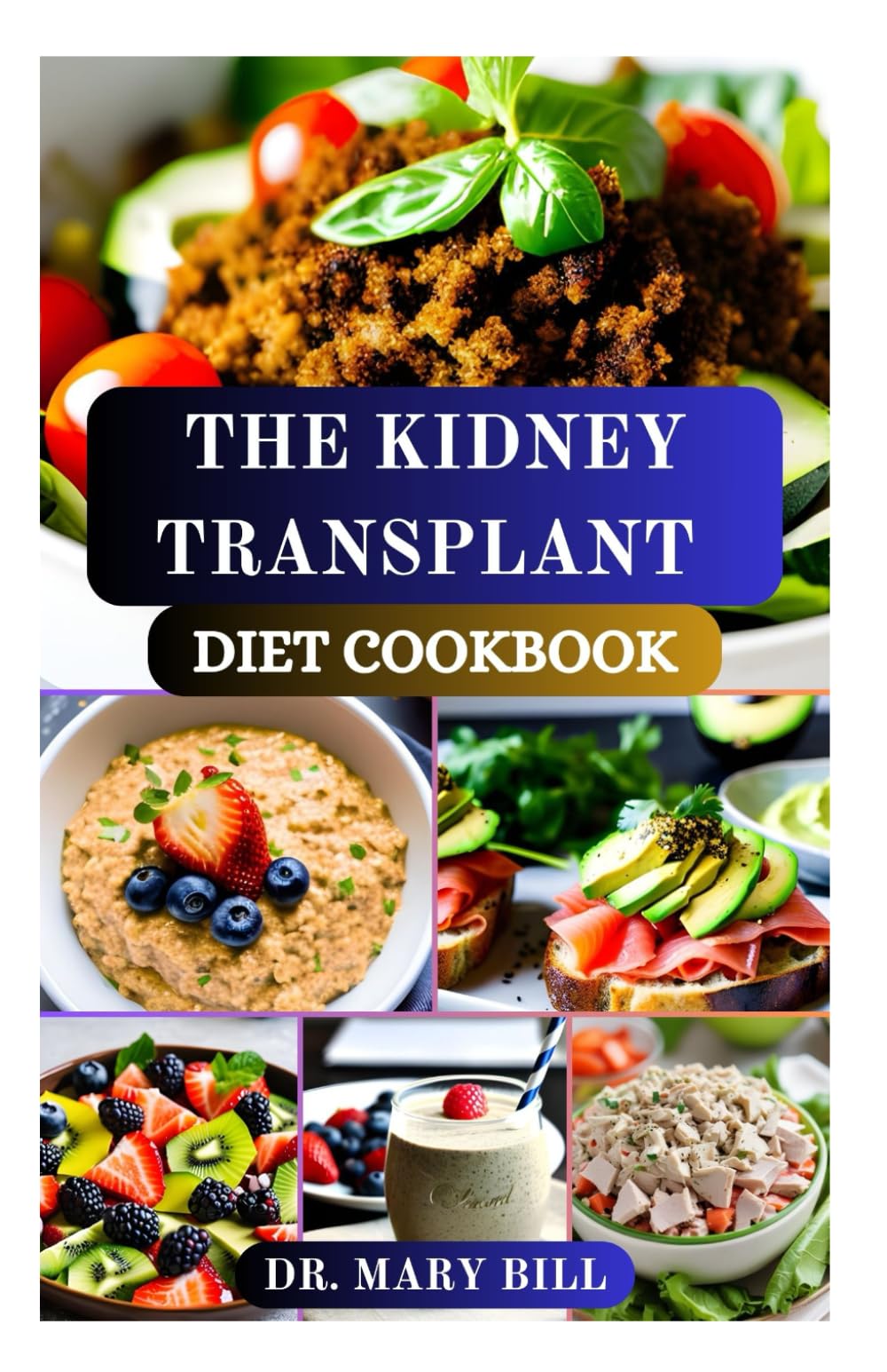 THE KIDNEY TRANSPLANT DIET COOKBOOK: Balanced Eating for a Successful Recovery