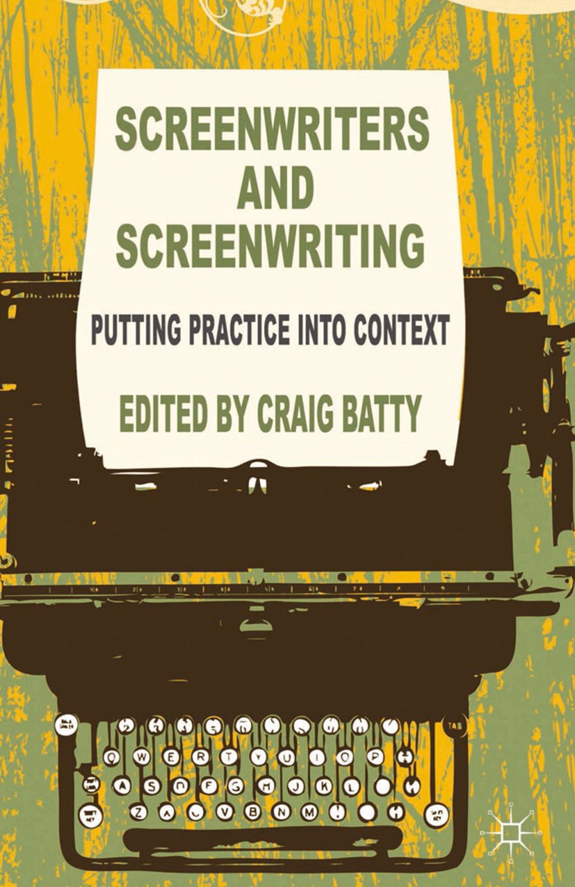 Screenwriters and Screenwriting book cinema screenplay analysis theory contextual practice
