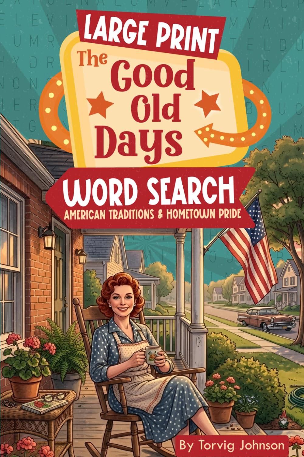 The Good Old Days: American Traditions & Hometown Pride: Large Print Word Search (The Good Old Days Series)