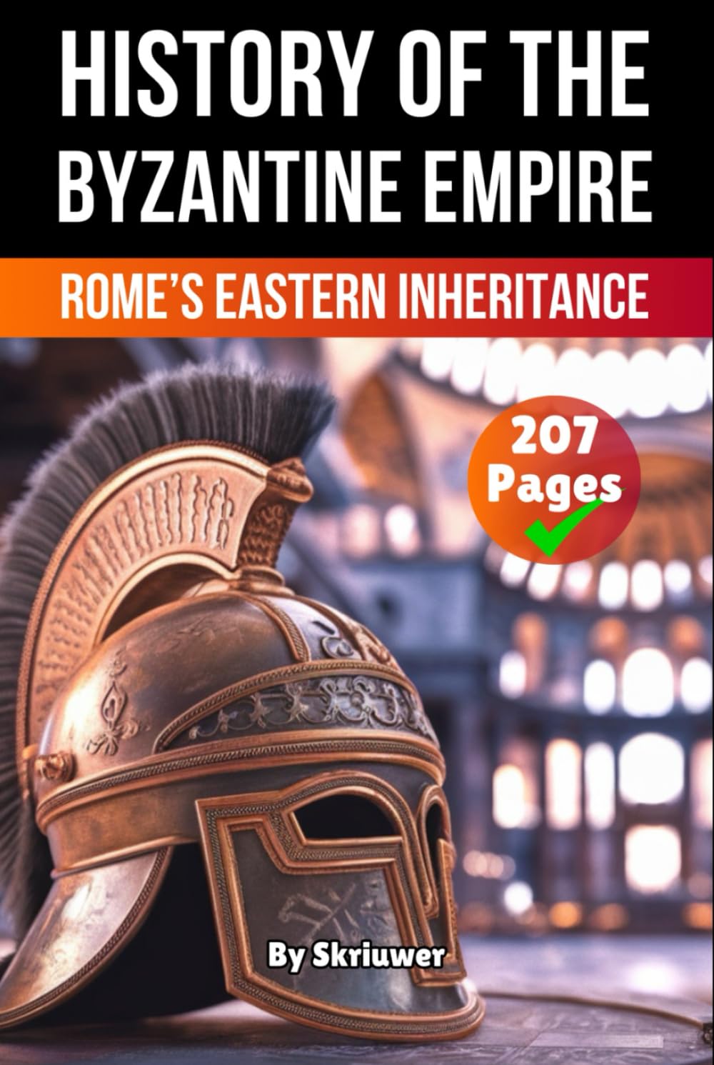 The History of Byzantine Empire: Rome’s Eastern Inheritance (The History Series)