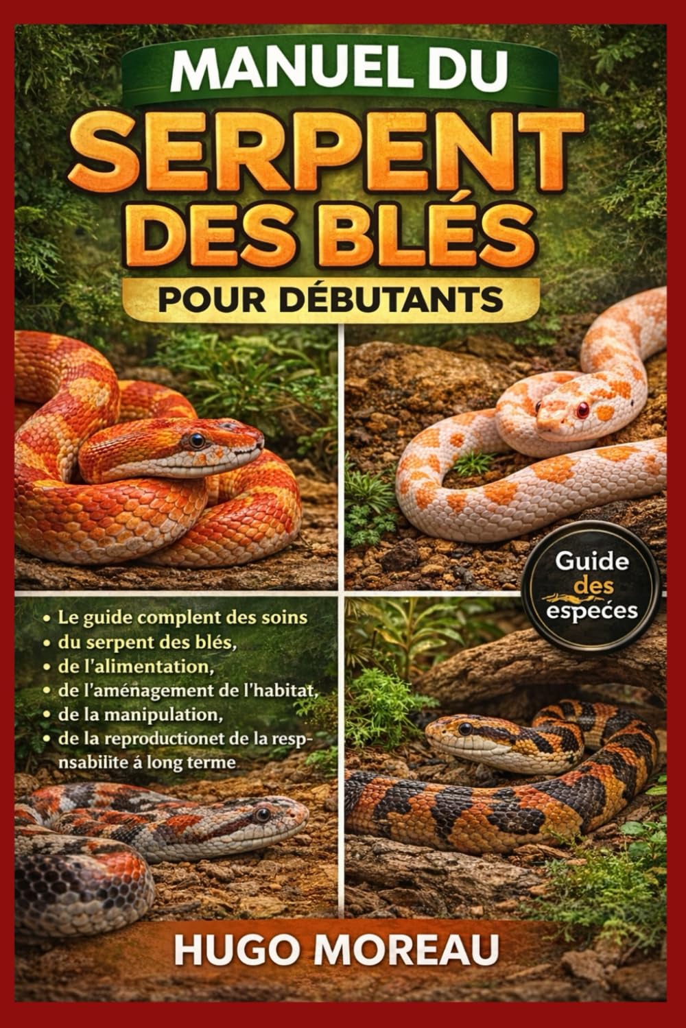 MANUEL DU SERPENT DES BLÉS POUR DÉBUTANTS: Le guide complet des soins du serpent des blés, de l’alimentation, de l’aménagement de l’habitat, de la ... et de la responsabilité à long terme