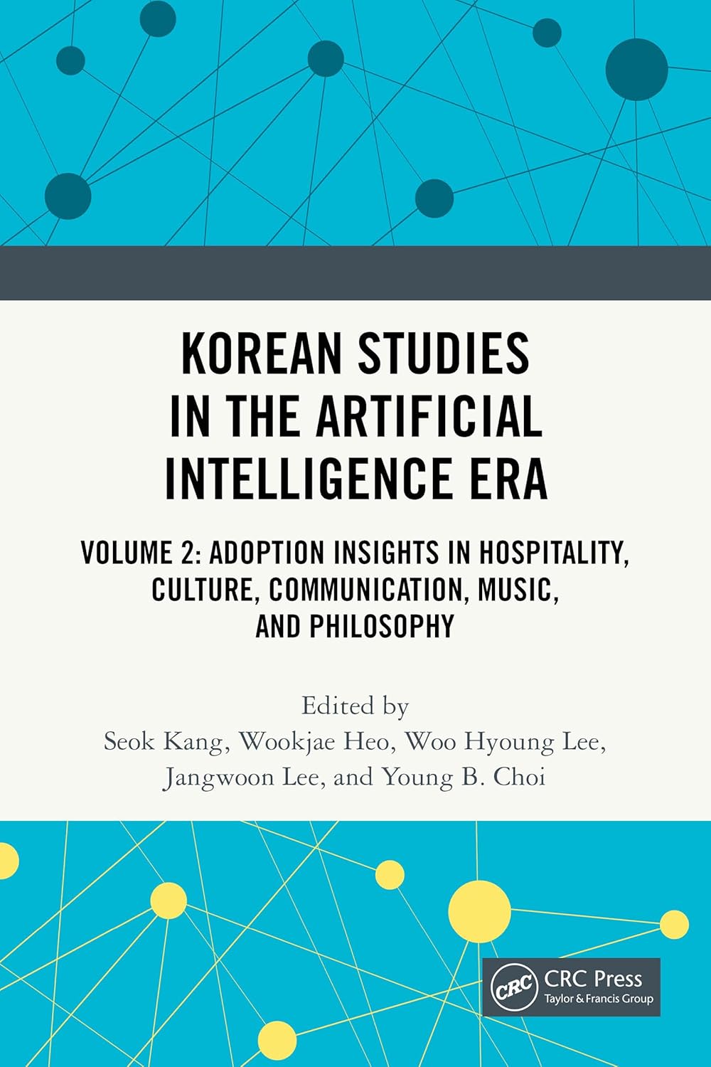 Korean Studies in the Artificial Intelligence Era: Volume 2: Adoption Insights in Hospitality, Culture, Communication, Music, and Philosophy      1st Edition, Kindle Edition
