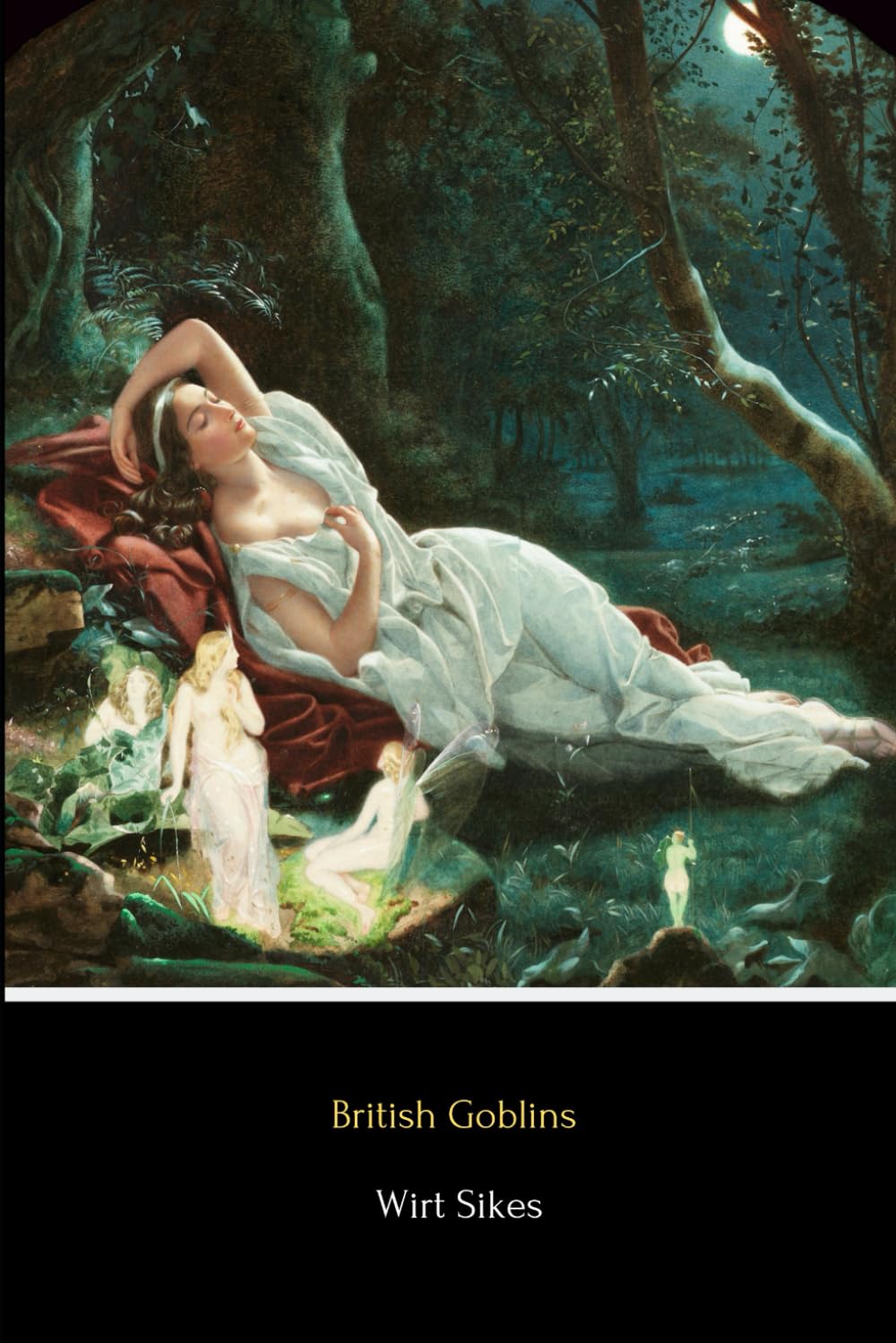 British Goblins (Illustrated): Welsh Folk-Lore, Fairy Mythology, Legends and Traditions