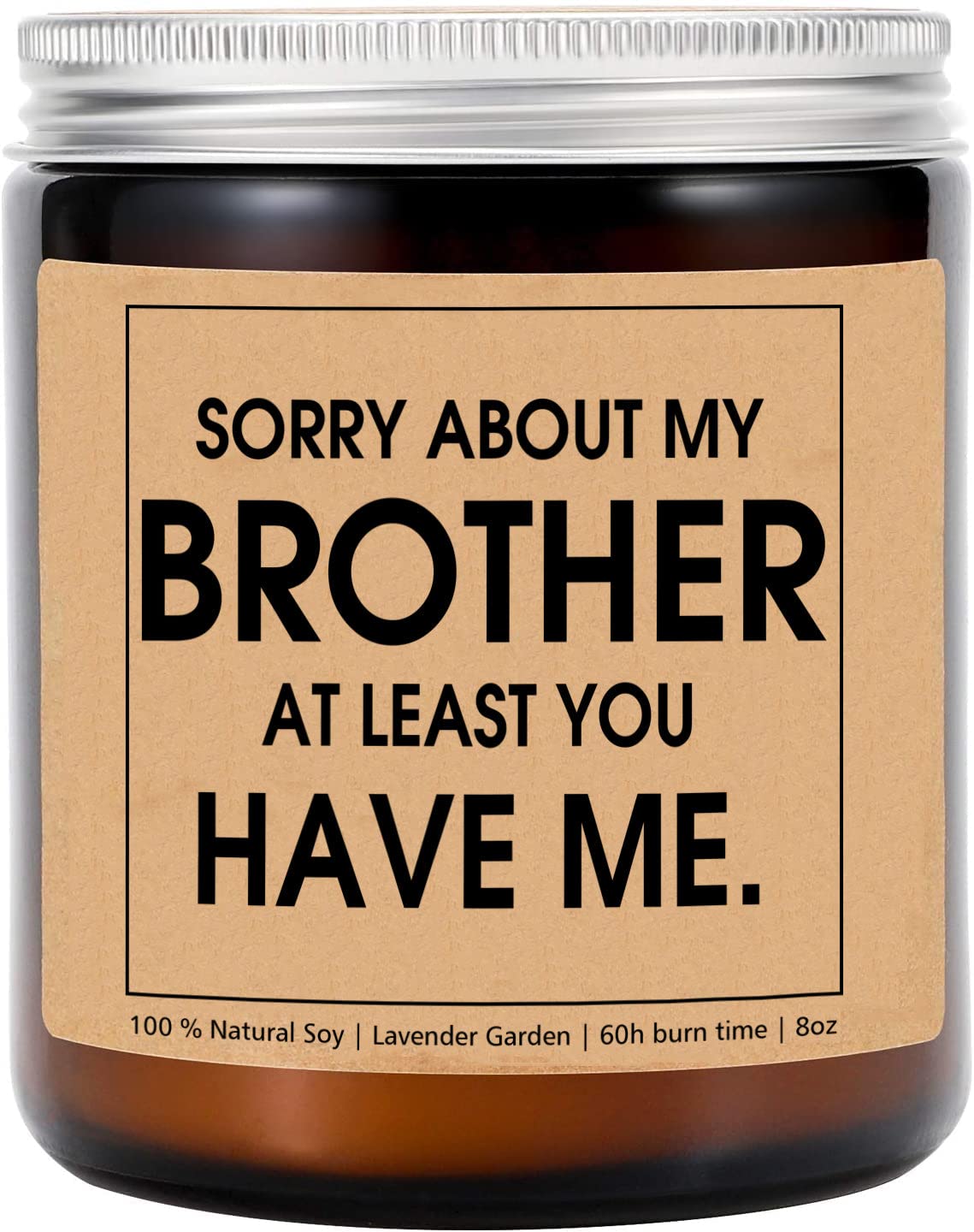 Sorry About My Brother at Least You Have Me Candle - Candle Gift for Mothers Day - Funny Candle Gift Best Mom Ever - Birthday Gift for Mom - Soy Candle - Lavender Scented Candles