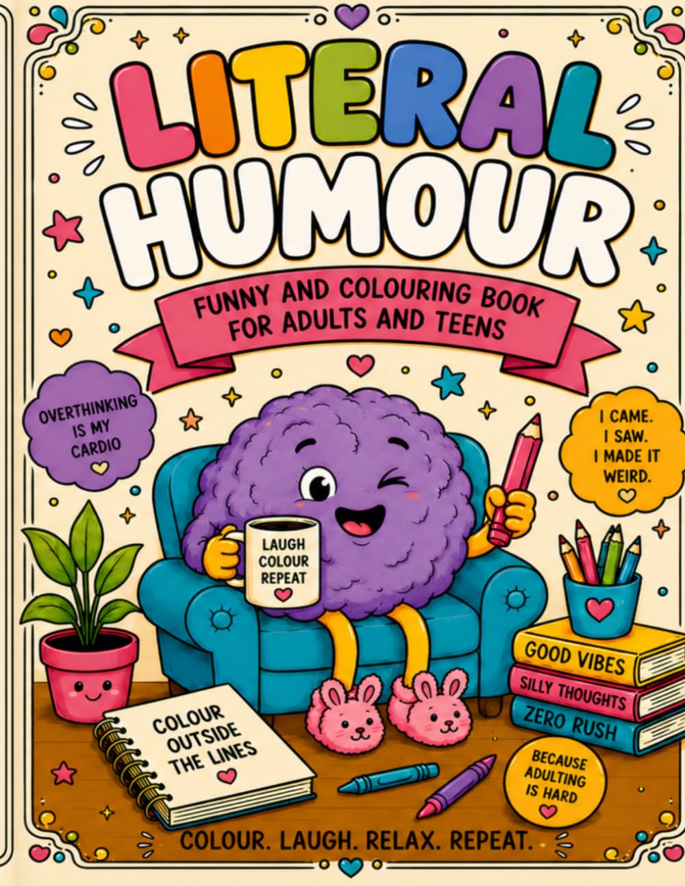 Literal Humour: A Funny Colouring Book for Adults & Teens | Hilarious Pun, Idiom & Wordplay Colouring Pages for Relaxation, Stress Relief & Laugh-Out-Loud Fun