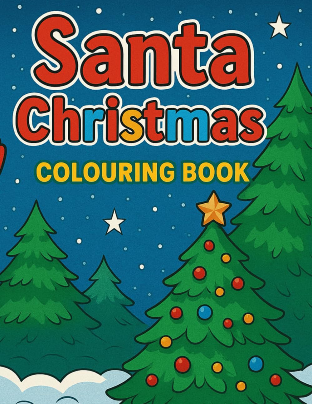 Ultimate Christmas Childrens Colouring Book: Fun Holiday Scenes to Colour for Kids — Christmas, Winter, and Festive Cheer!