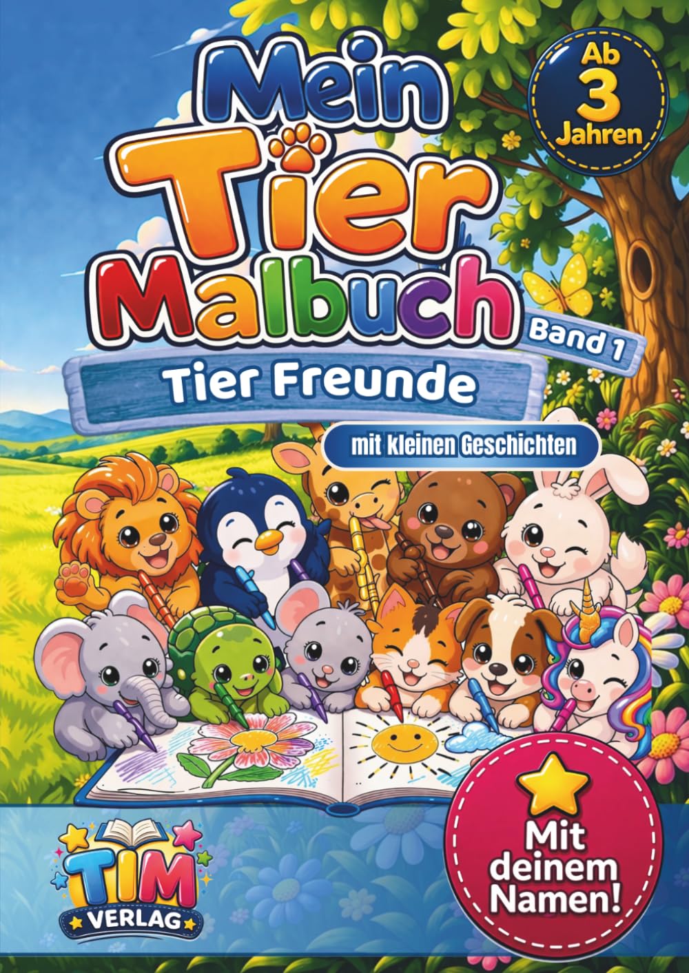 Tierfreunde - Band 1 - Mein erstes Tier Malbuch mit Geschichten - Personalisierbar: Mein Tier Malbuch - Tierfreunde Ausmalbuch für Kinder ab 3 Jahren ... Namen. (Kleine Tierfreunde - Malbuchreihe)