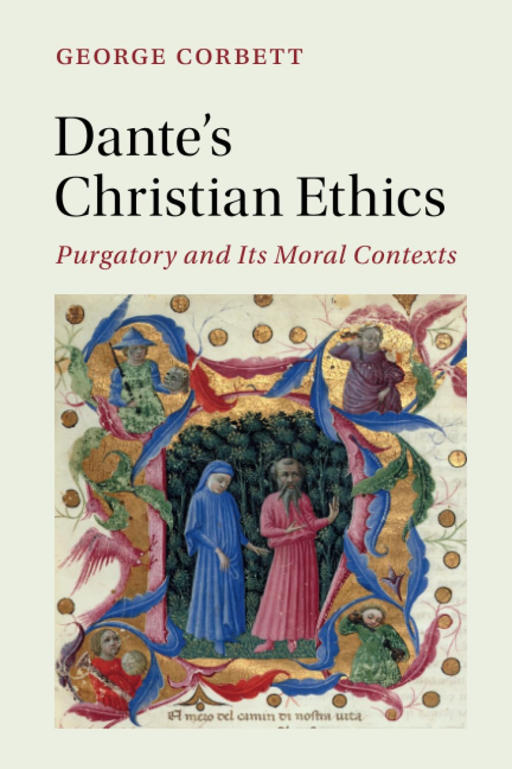 Dante's Christian Ethics: Purgatory and Its Moral Contexts: 110 (Cambridge Studies in Medieval Literature, Series Number 110)