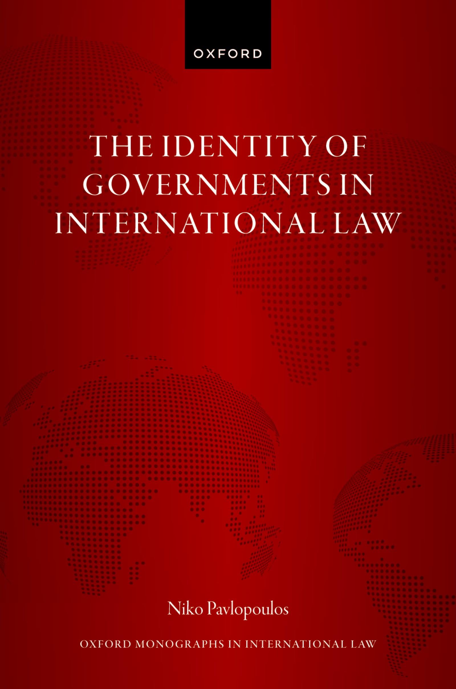 The Identity of Governments in International Law (Oxford Monographs in International Law)