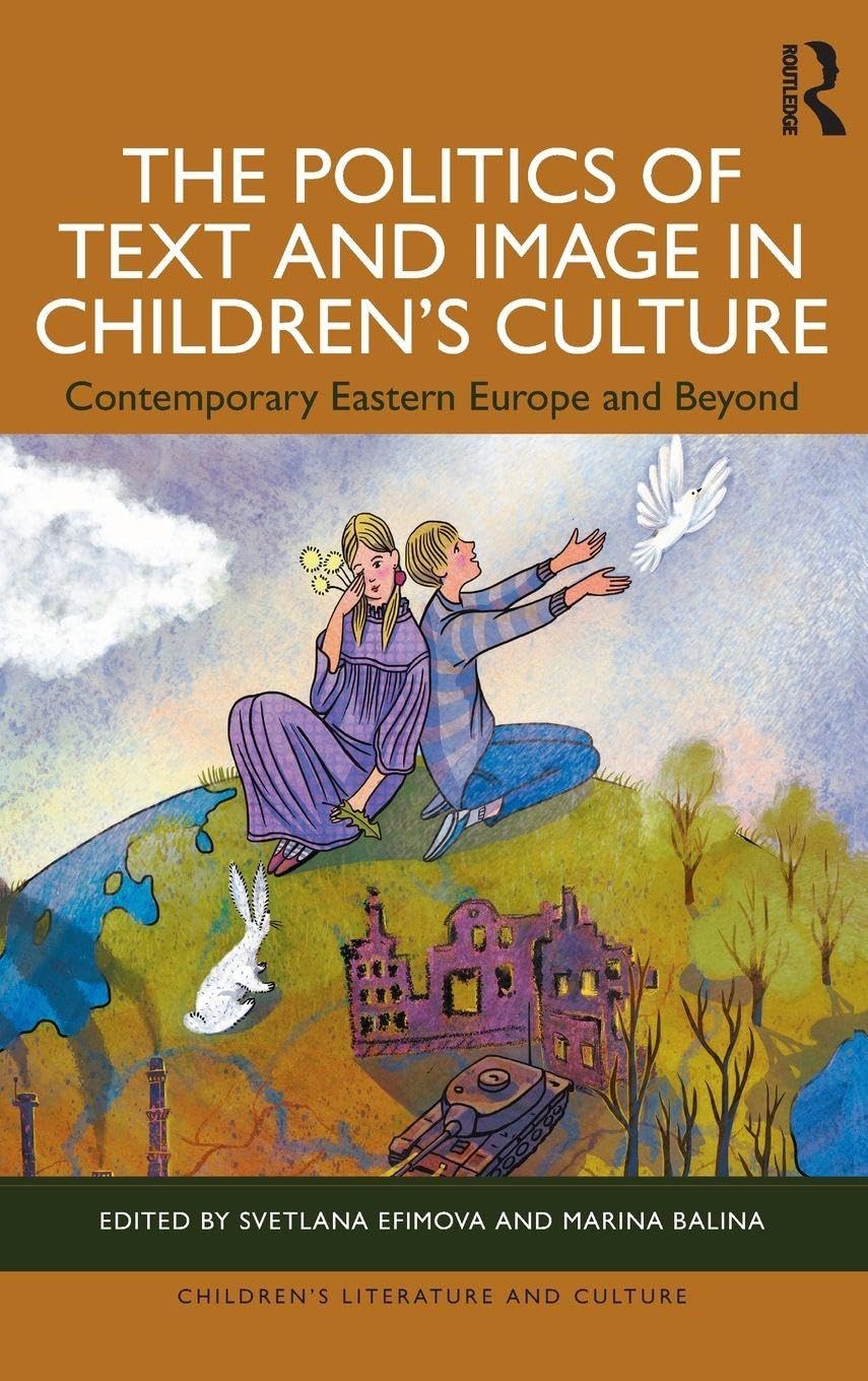 The Politics of Text and Image in Children’s Culture: Contemporary Eastern Europe and Beyond