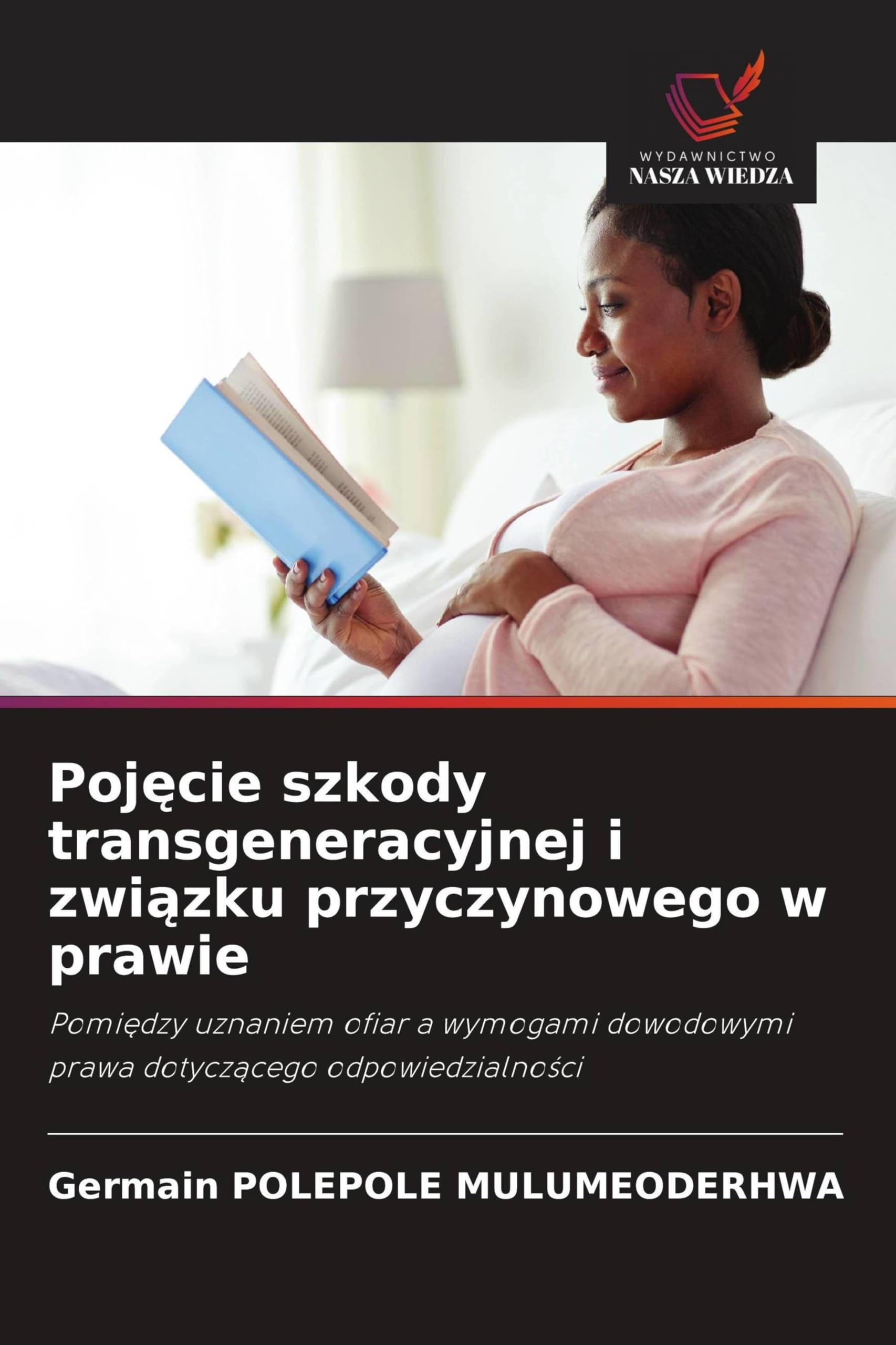 Pojęcie szkody transgeneracyjnej i związku przyczynowego w prawie: Pomi¿dzy uznaniem ofiar a wymogami dowodowymi prawa dotycz¿cego odpowiedzialno¿ci