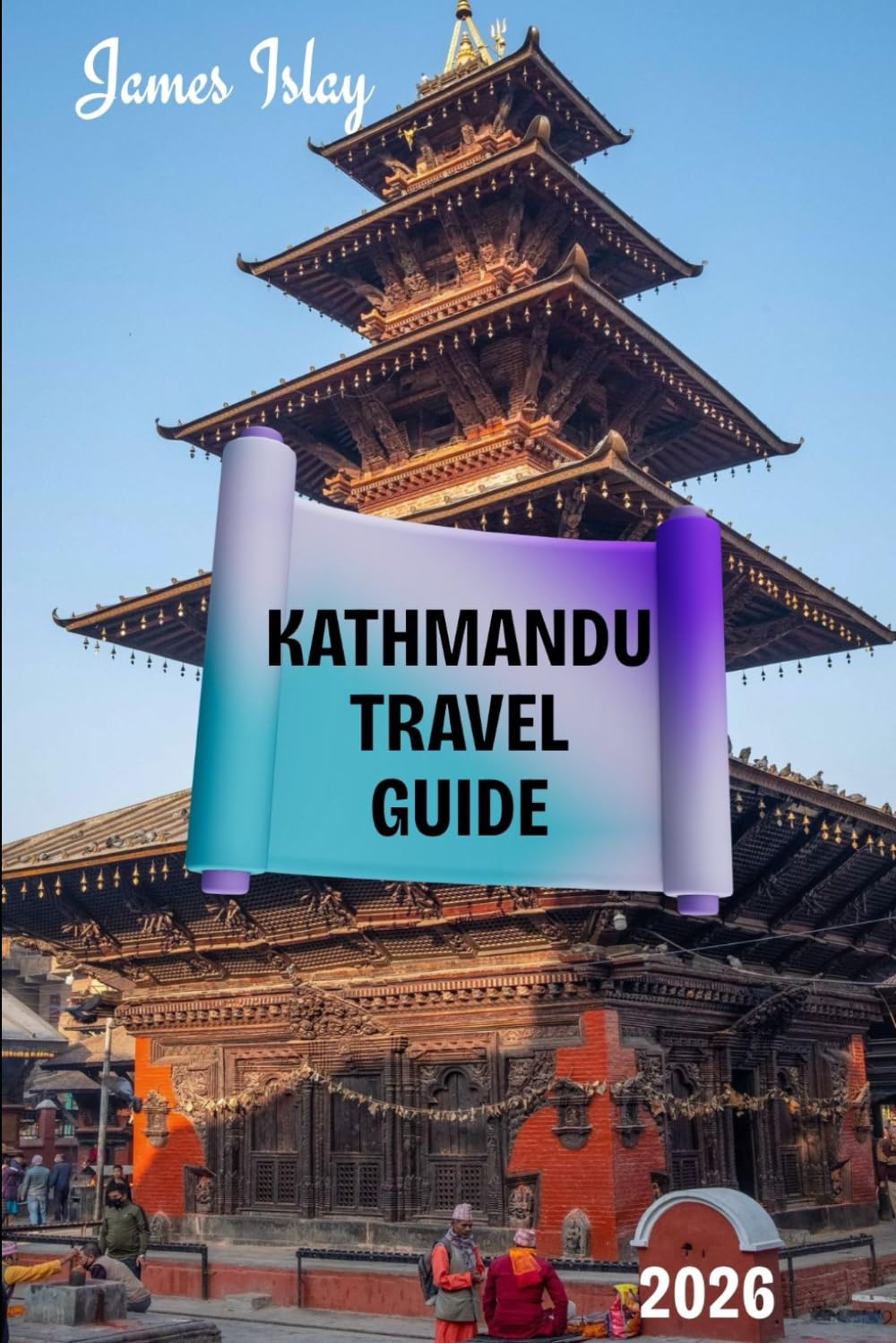 Kathmandu Travel Guide 2026: A Culturally Rich, Practical, and Insider-Focused Guide to Nepal’s Historic Capital — Featuring Local Experiences, Smart Travel Tips, and Responsible Exploration