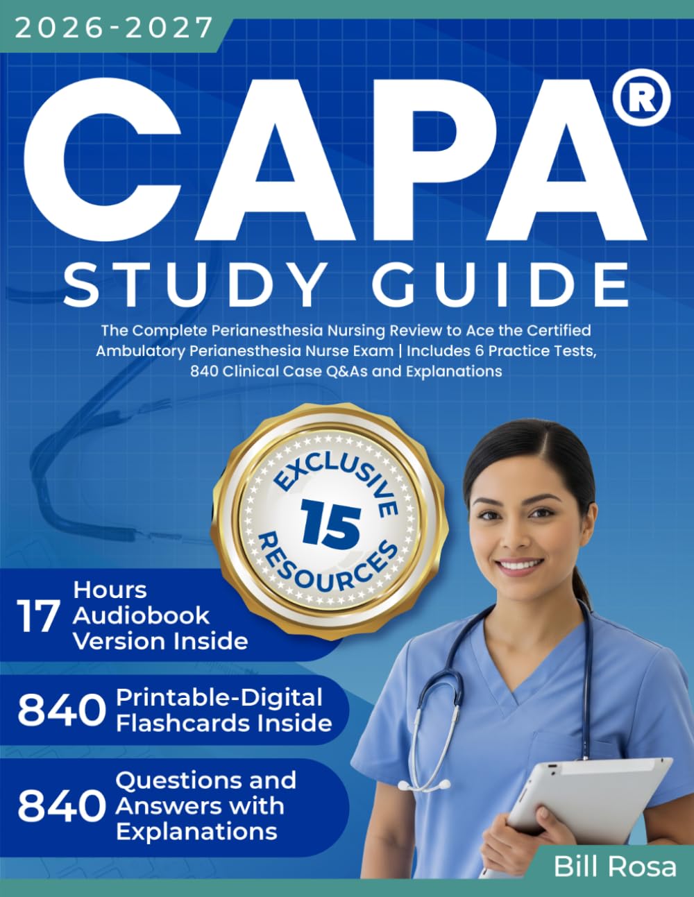 CAPA Study Guide: The Complete Perianesthesia Nursing Review to Ace the Certified Ambulatory Perianesthesia Nurse Exam | Includes 6 Practice Tests, 840 Clinical Case Q&As and Explanations