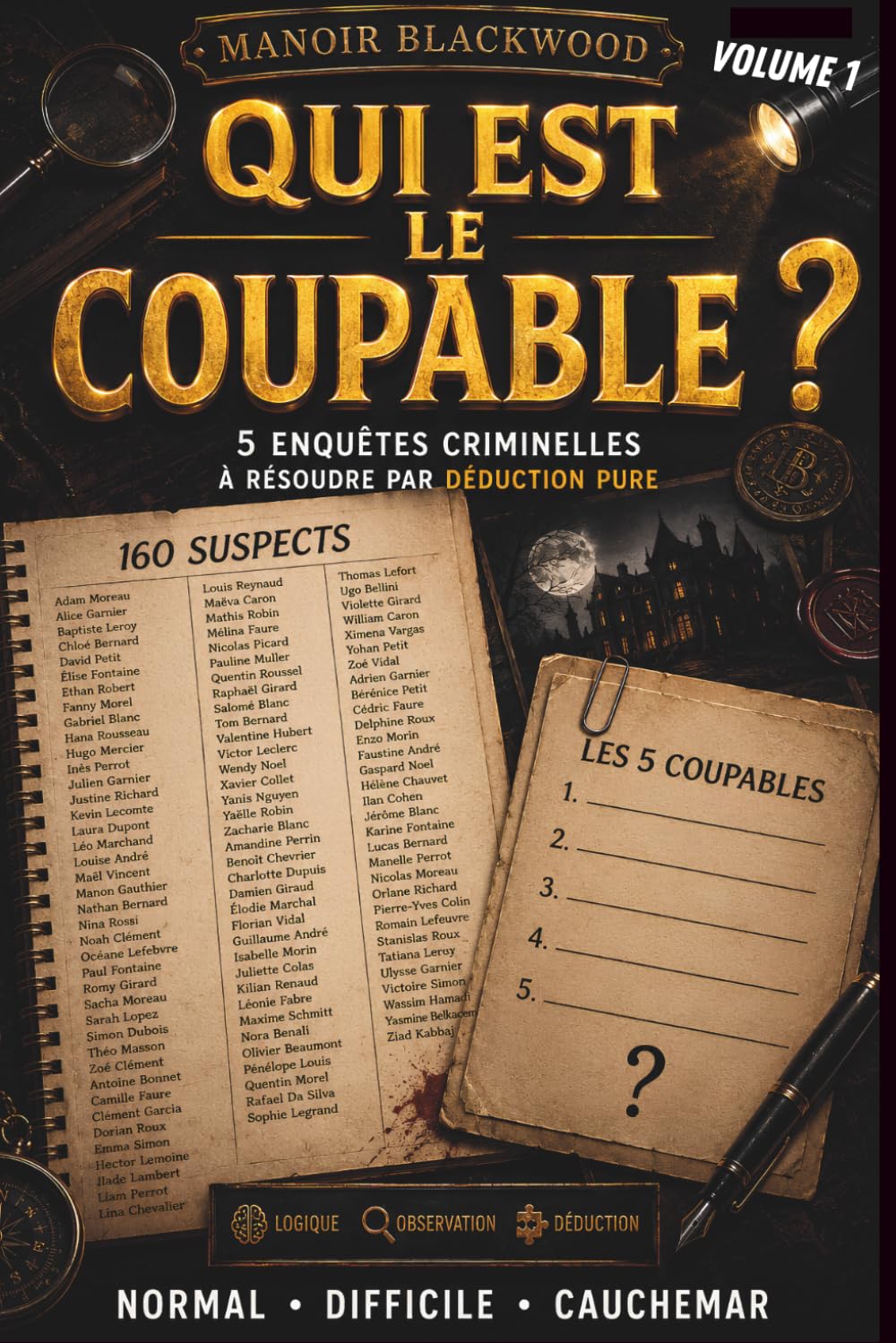 QUI EST LE COUPABLE ? 5 enquêtes criminelles à résoudre par déduction pure: Un livre d'enquêtes policières, de casse-tête et de jeux de logique par élimination de suspects