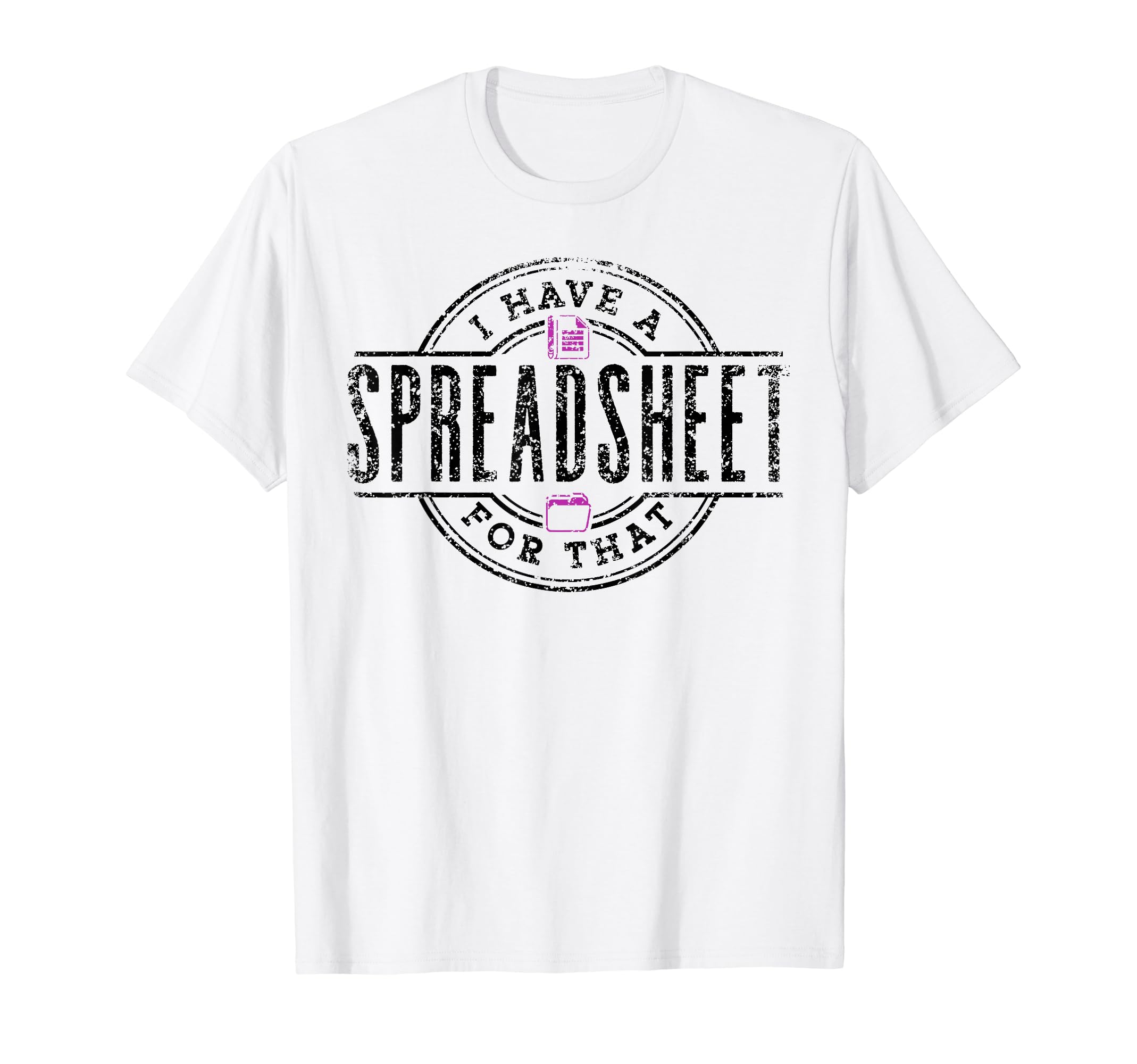 Boss Colleague Profession Job SpreadsheetsI Have A Spreadsheet For That Accounting Table Accountant T-Shirt