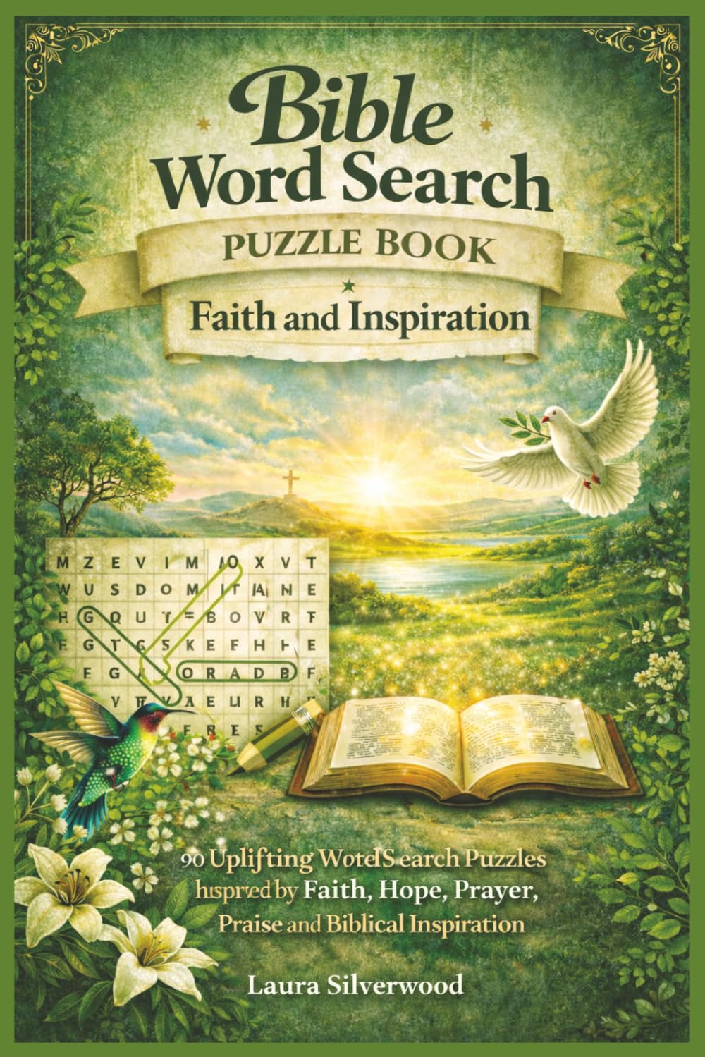 Bible Word Search - Faith and Inspiration: 90 Uplifting Word Search Puzzles inspired by Faith, Hope and Prayer