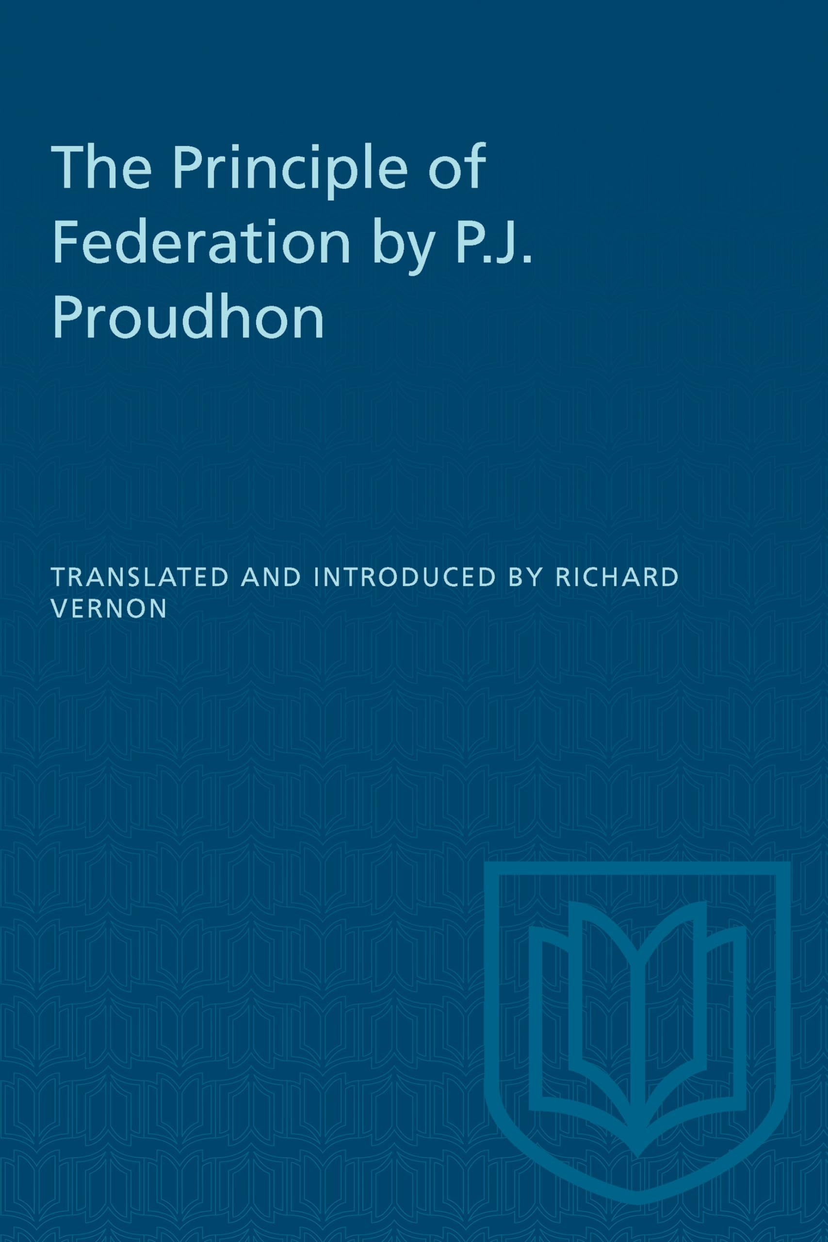 The Principle of Federation by P.J. Proudhon (Heritage)