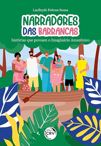 NARRADORES DAS BARRANCAS: Histórias que povoam o Imaginário Amazônico