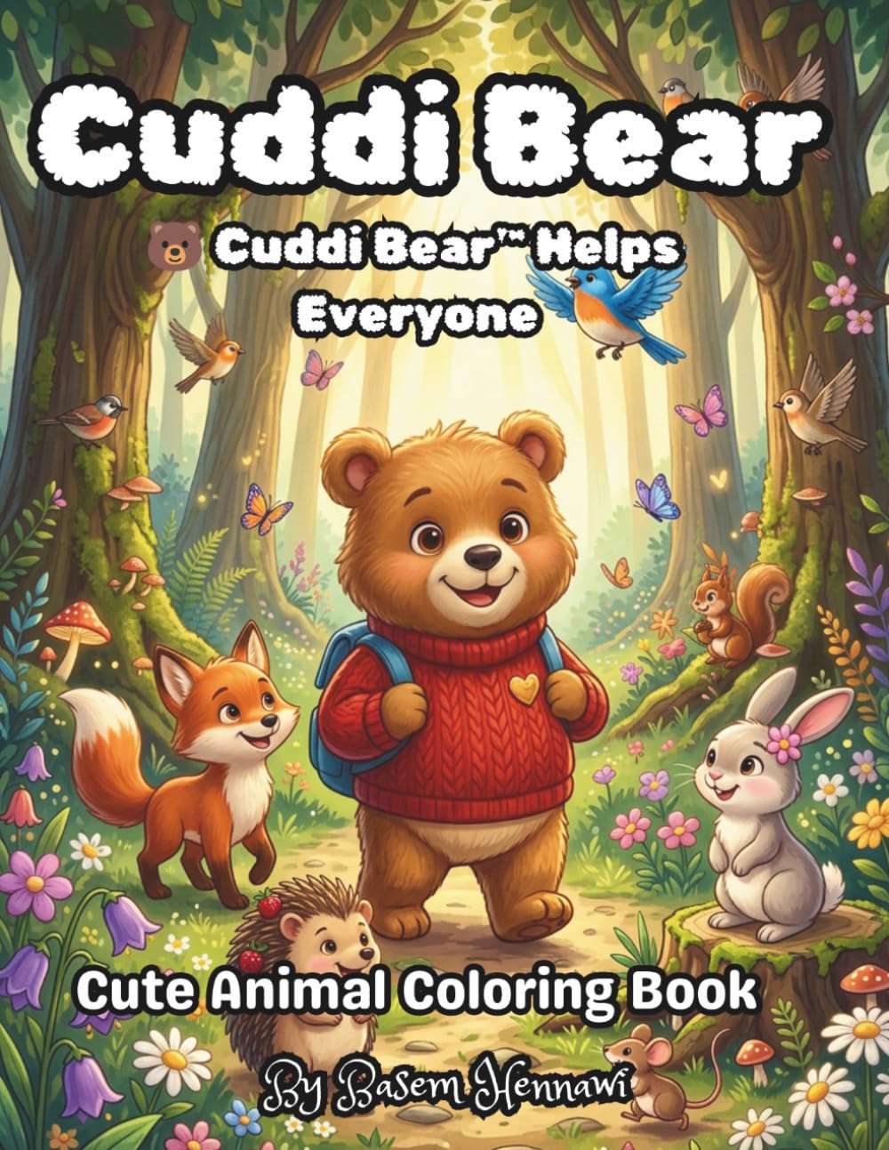 Cuddi Bear™ Helps Everyone Coloring Book: A Cozy Forest Coloring Adventure About Helping, Friendship, Kindness, and Teamwork for Kids Ages 4–8