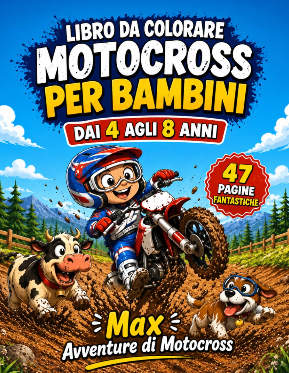 Libro da Colorare Motocross per Bambini 4-8 Anni: Max e le sue Avventure in Moto da Cross: Con animali divertenti, giochi, labirinti e 47 fantastiche pagine da colorare