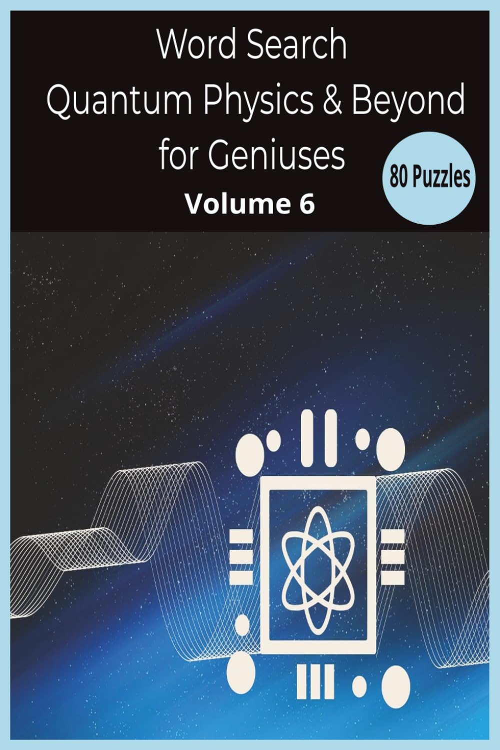 Word Search Quantum Physics & Beyond: Volume 6 (Genius Mind Puzzle Series by LLPuzzleBooks©2026)