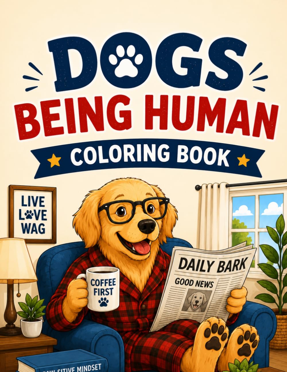 Dogs Being Human Coloring Book: Cute Animals Working Fun Jobs for Kids, Adorable Puppy Professionals as Chefs, Astronauts, Artists and Helpers, A Children's Coloring Book of Animal Heroes