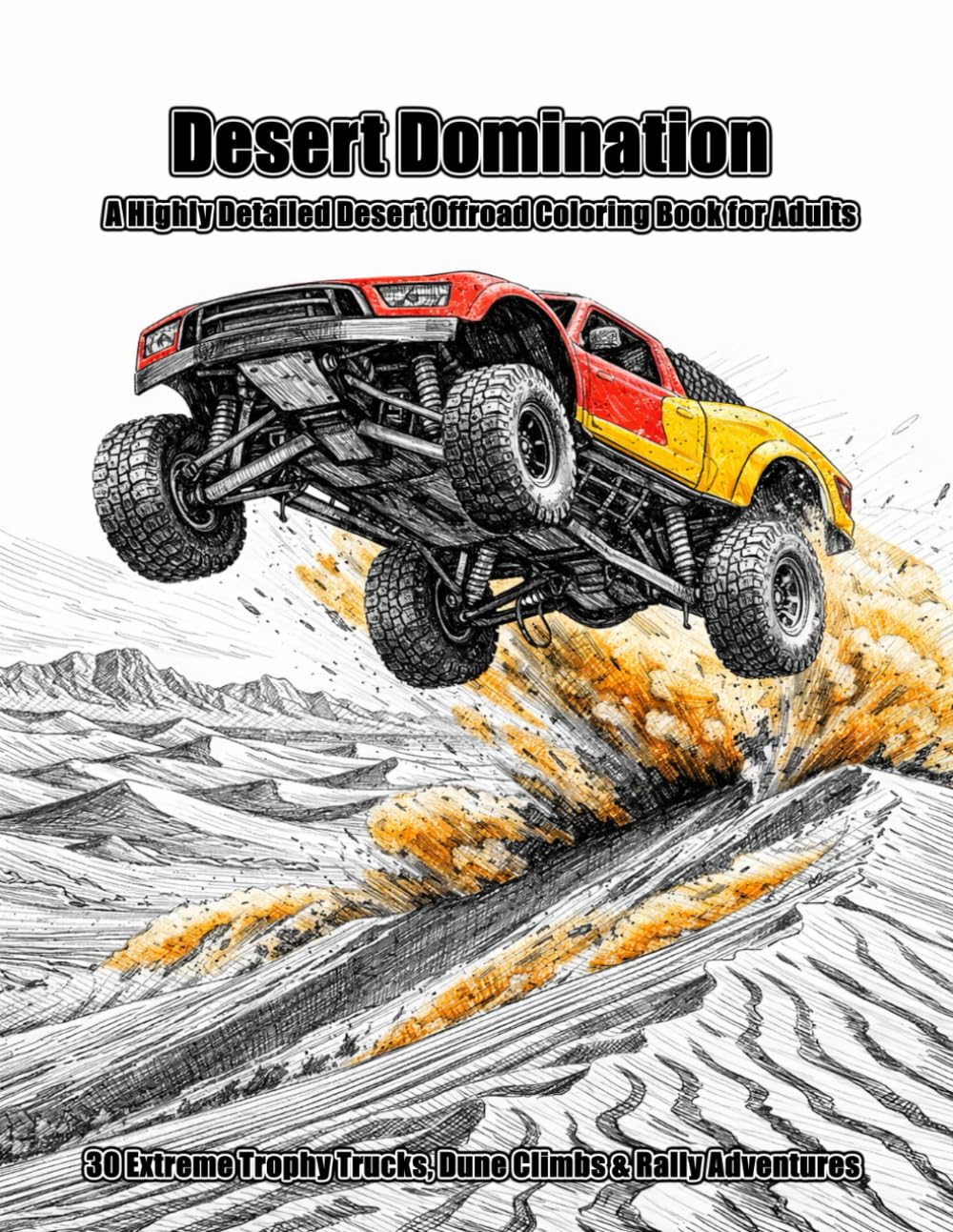 Desert Domination: A Highly Detailed Desert Offroad Coloring Book for Adults | 30 Extreme Trophy Trucks, Dune Climbs & Rally Adventures (Offroad Legends Coloring Series)