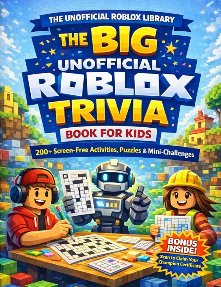 The Big Unofficial Roblox Trivia Book for Kids: 200+ Screen-Free Activities, Puzzles & Mini-Challenges (The Roblox Super Skills Series (Unofficial))