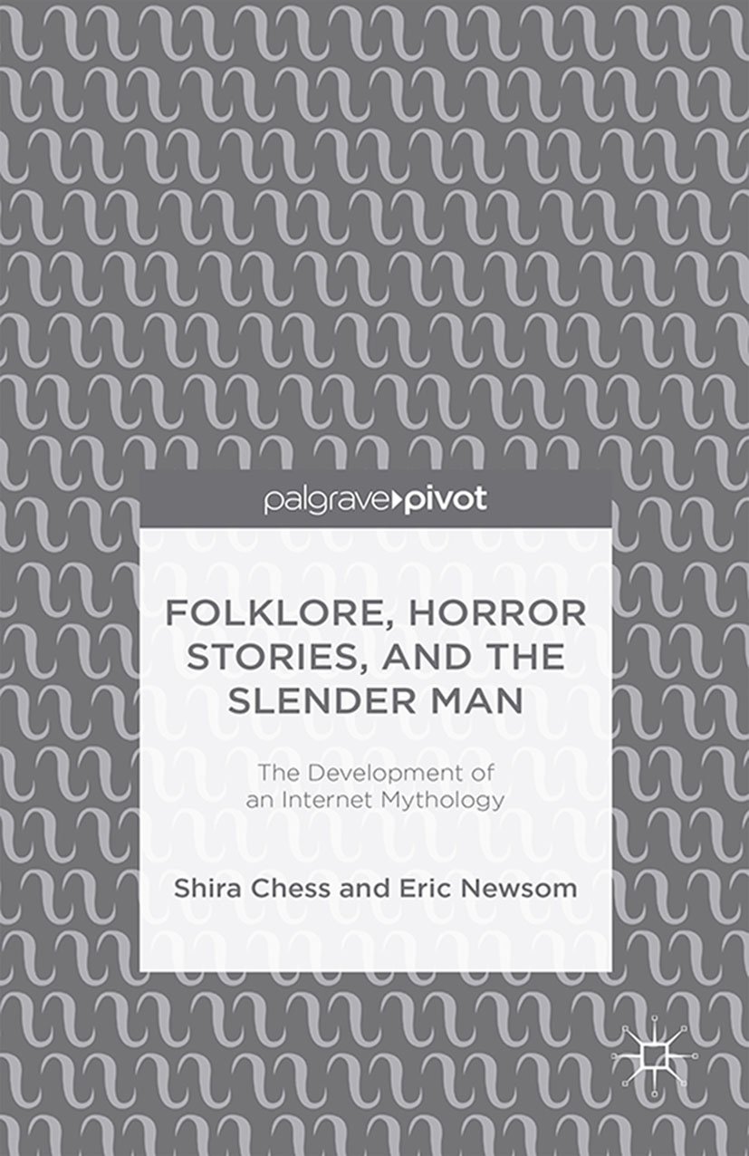 Folklore, Horror Stories, and the Slender Man: The Development of an Internet Mythology