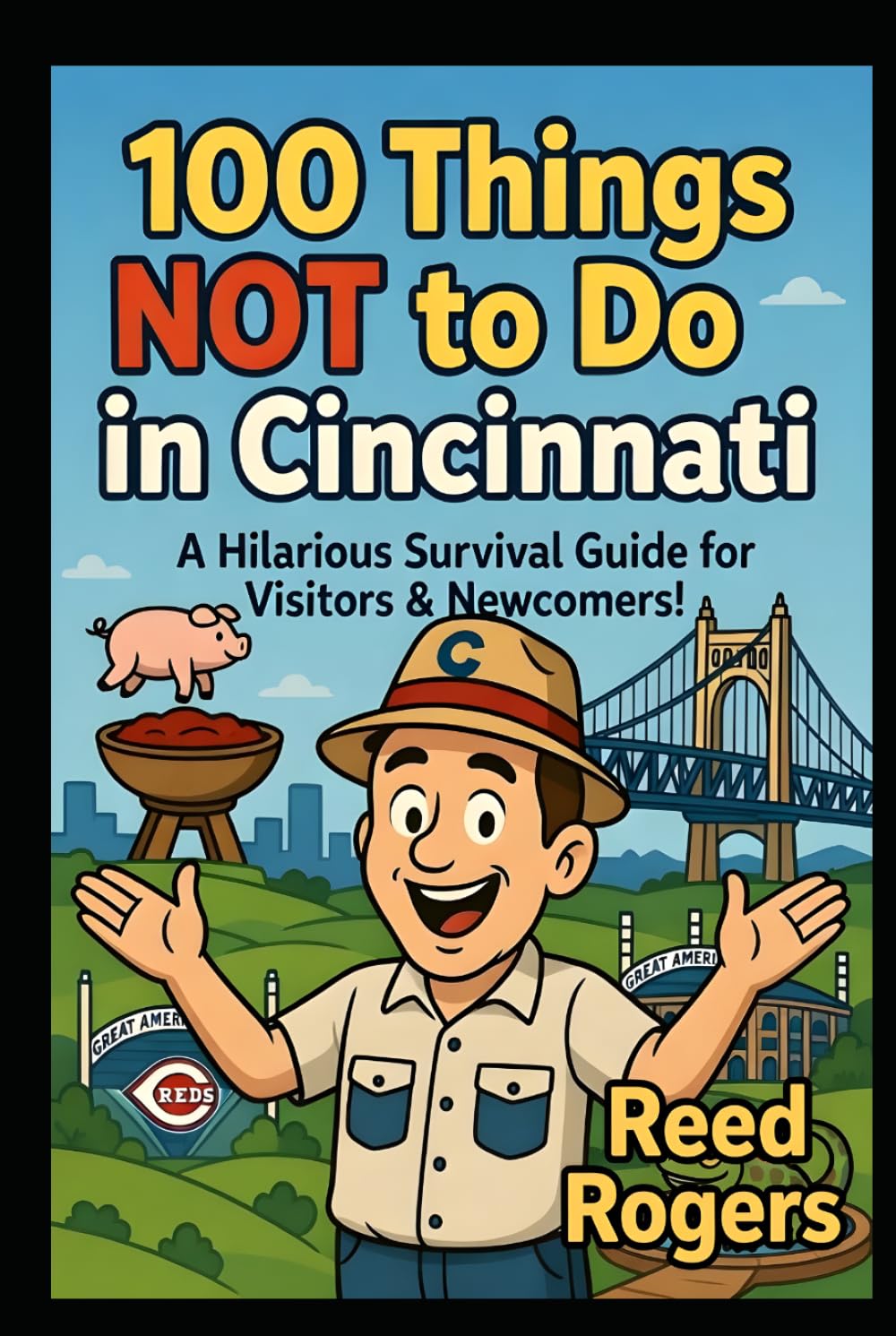 100 Things NOT to Do in Cincinnati: A Hilarious Picture Book Guide to Surviving the Queen City