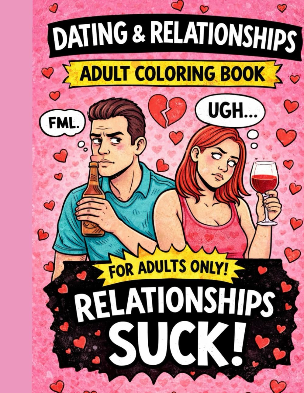 Dating Is Fucked: An Adult Coloring Book About Love , Dating , and Everyday Bullshit