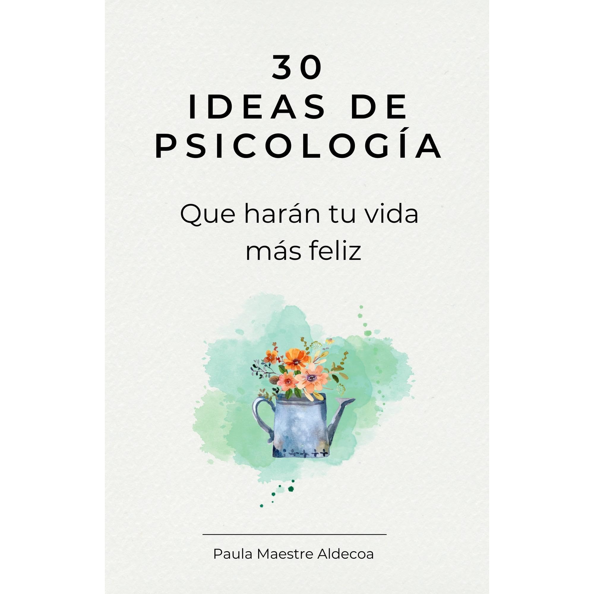 30 Ideas de psicología que harán tu vida más feliz