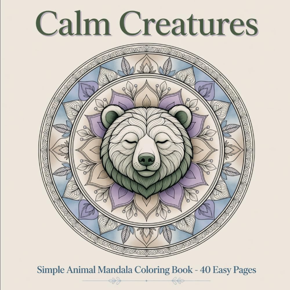 Calm Creatures: Simple Animal Mandala Stress Relief Coloring Book for Adults