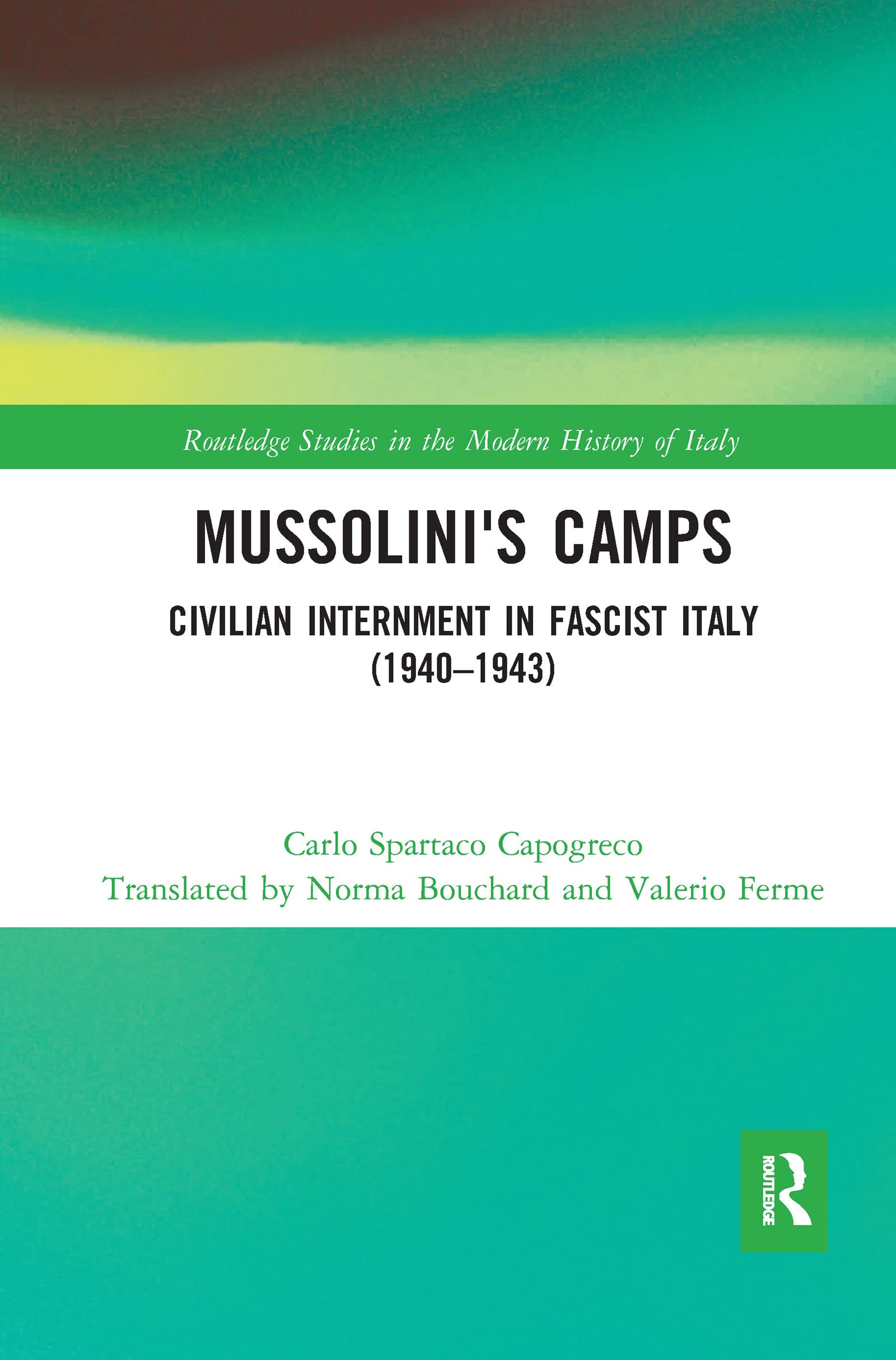 Mussolini's Camps: Civilian Internment in Fascist Italy (1940-1943) (Routledge Studies in the Modern History of Italy)