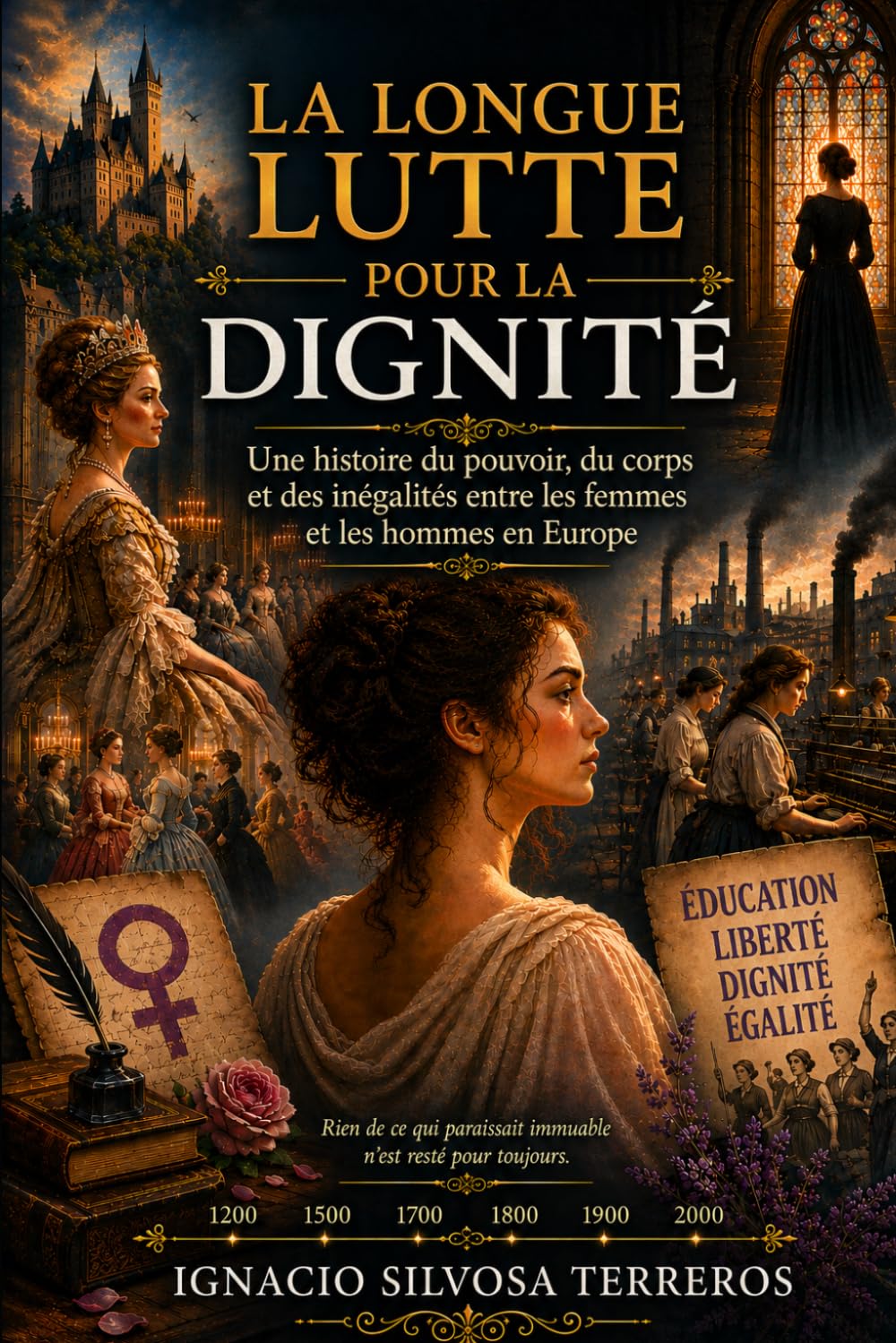 LA LONGUE LUTTE POUR LA DIGNITÉ: Une histoire du pouvoir, du corps et des inégalités entre les femmes et les hommes en Europe