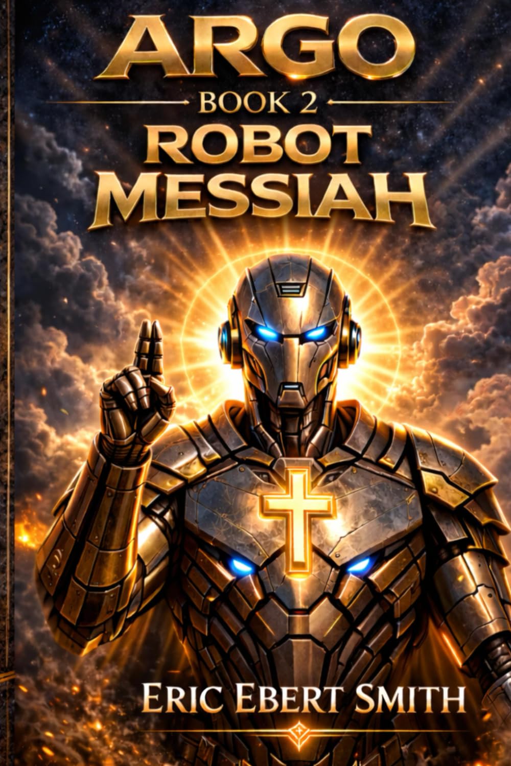ARGO, Robot Messiah: Book 2 in the Argo Series (The ARGO Trilogy)