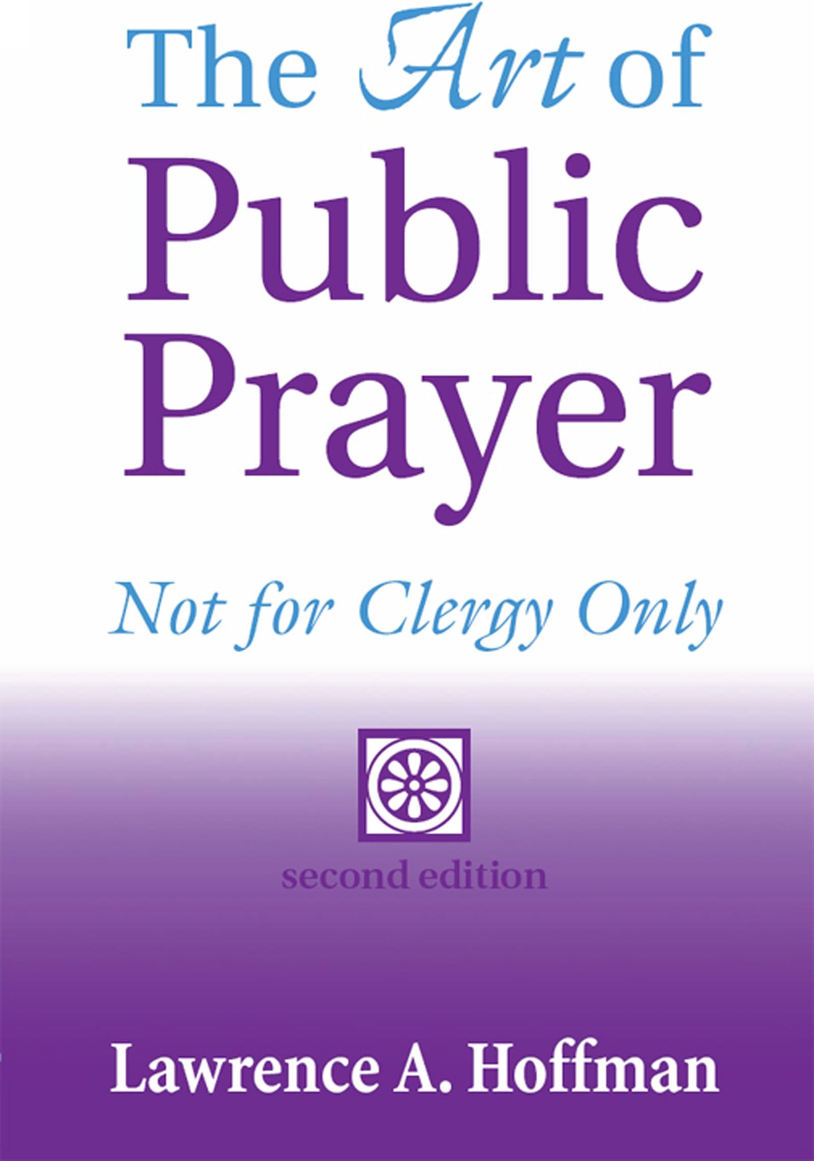 The Art of Public Prayer (2nd Edition): Not for Clergy Only