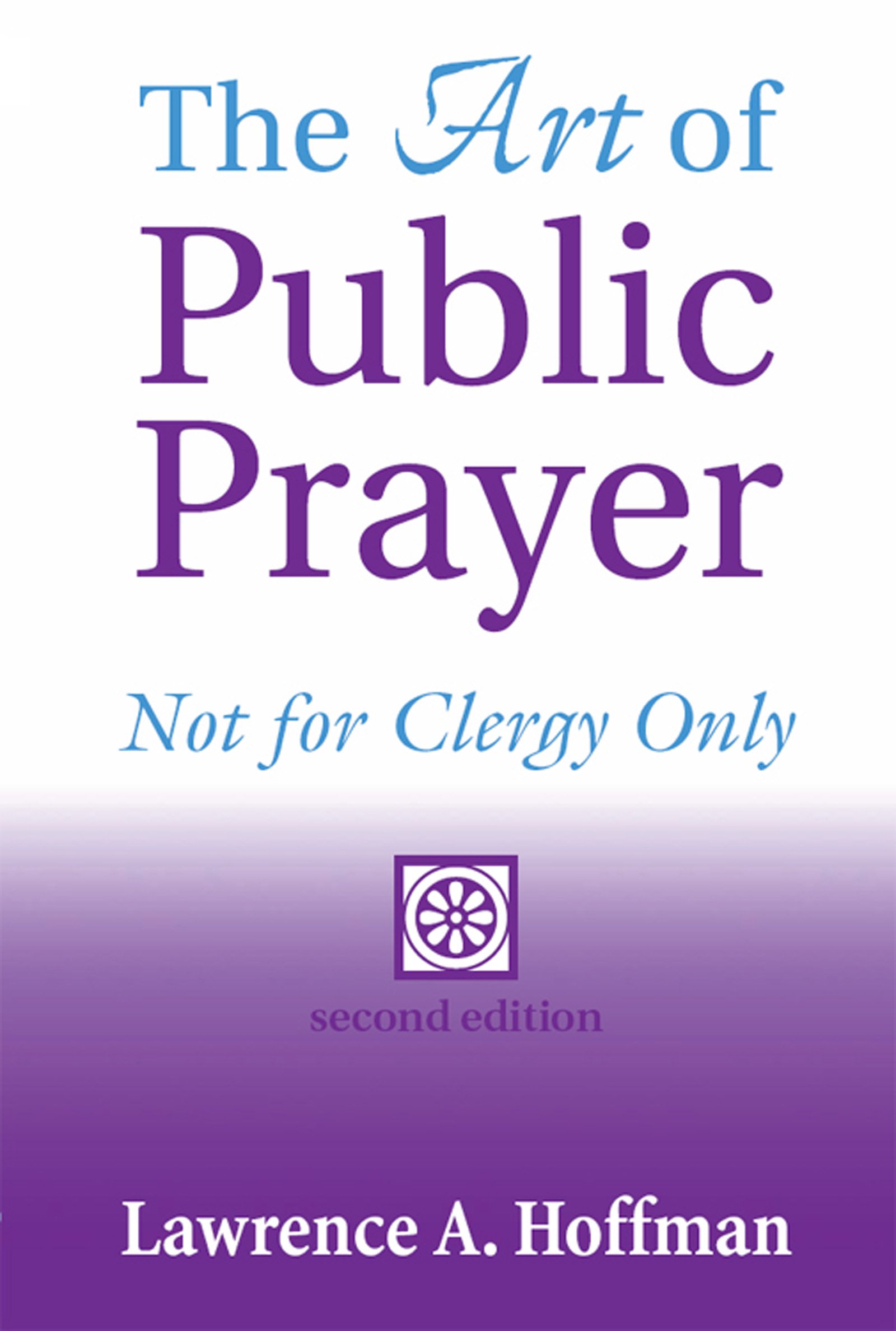 The Art of Public Prayer (2nd Edition): Not for Clergy Only