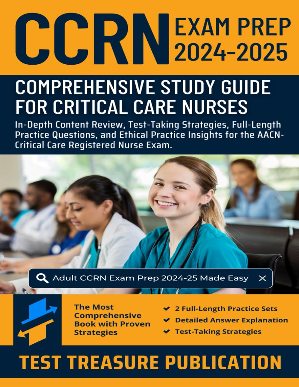 Adult CCRN Exam Prep 2024-2025: Comprehensive CCRN Study Guide for Critical Care Nurses with In-Depth Content Review, Test-Taking Strategies, Practice