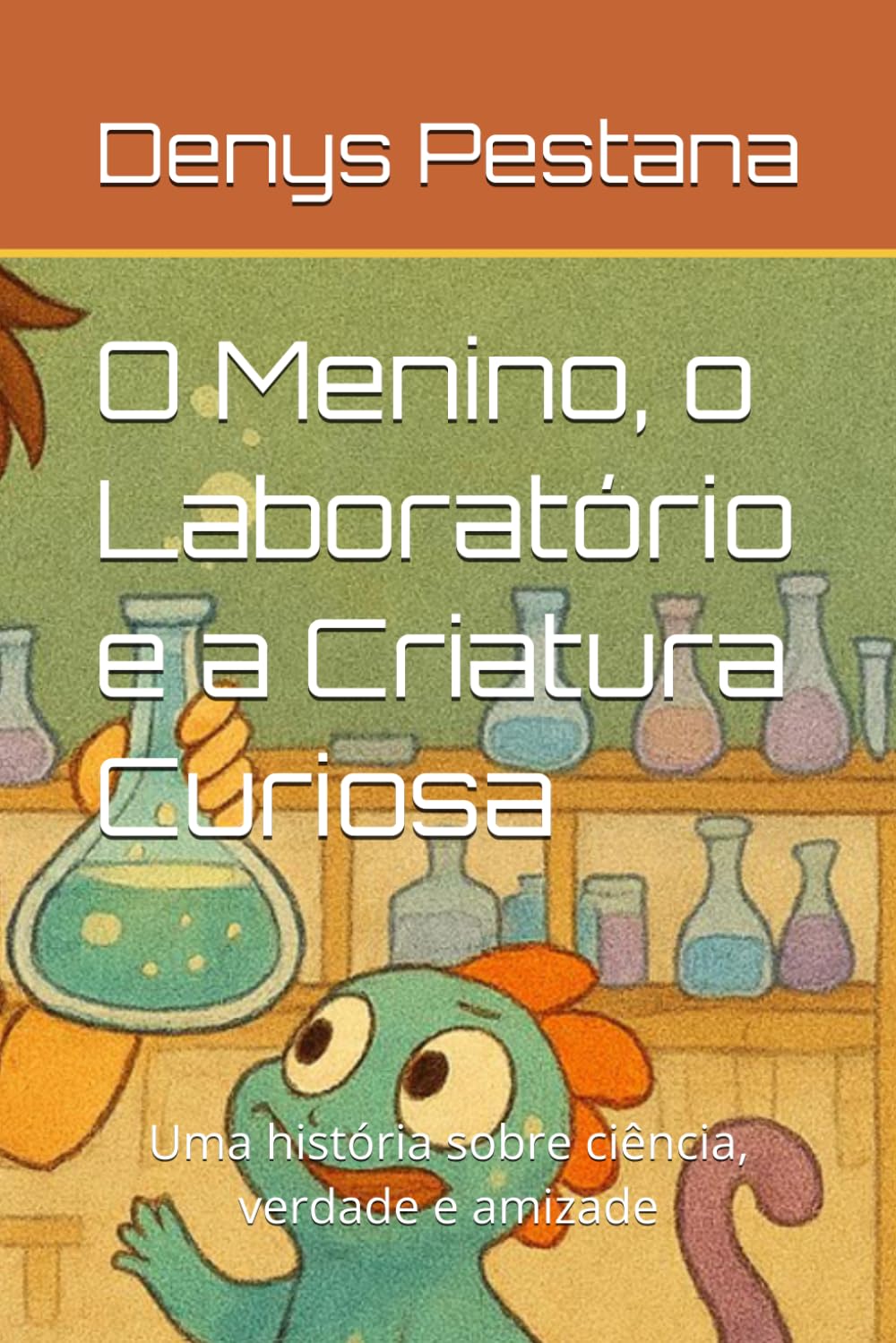 O Menino, o Laboratório e a Criatura Curiosa: Uma história sobre ciência, verdade e amizade
