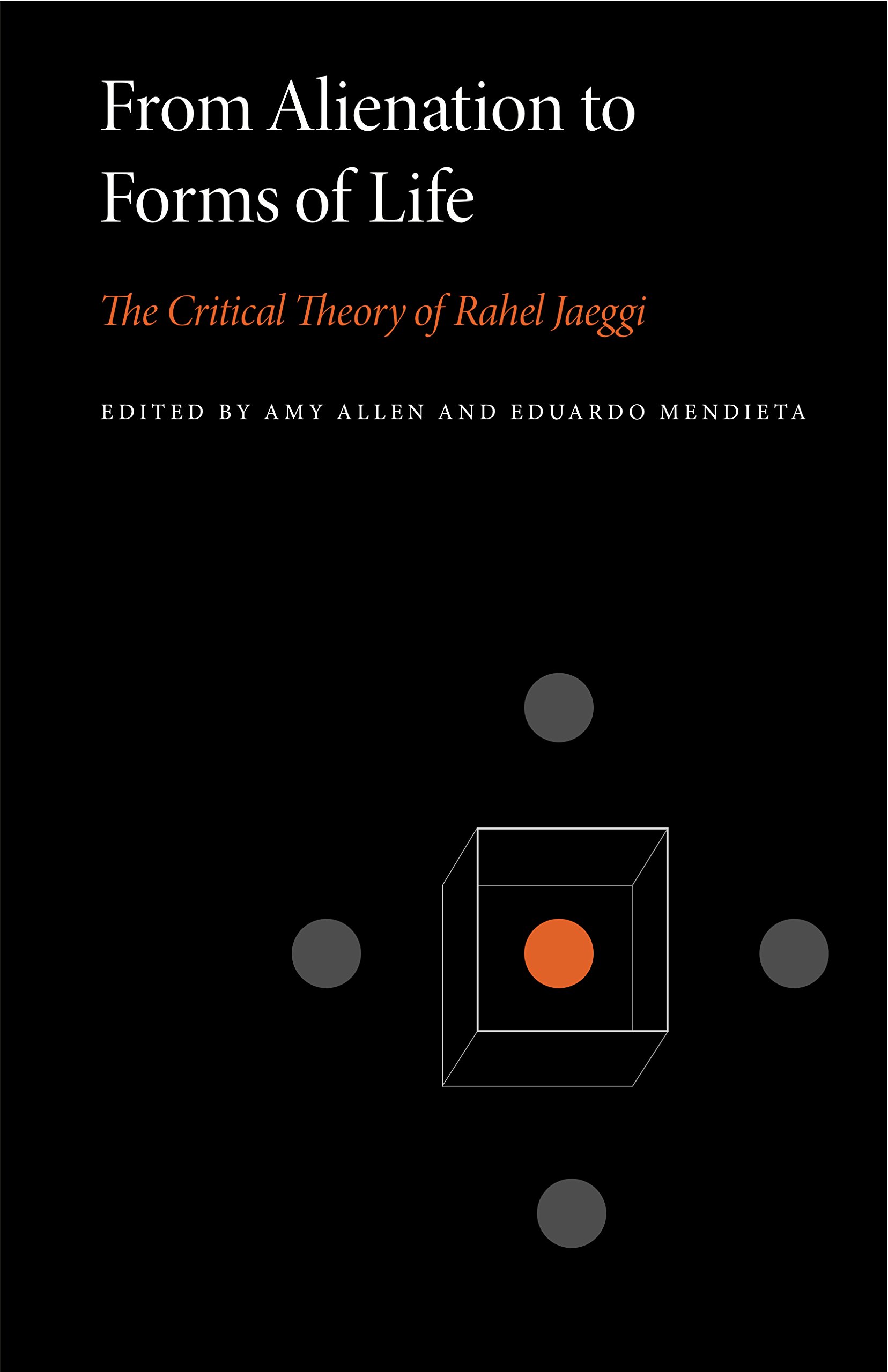 From Alienation to Forms of Life: The Critical Theory of Rahel Jaeggi (Penn State Series in Critical Theory)