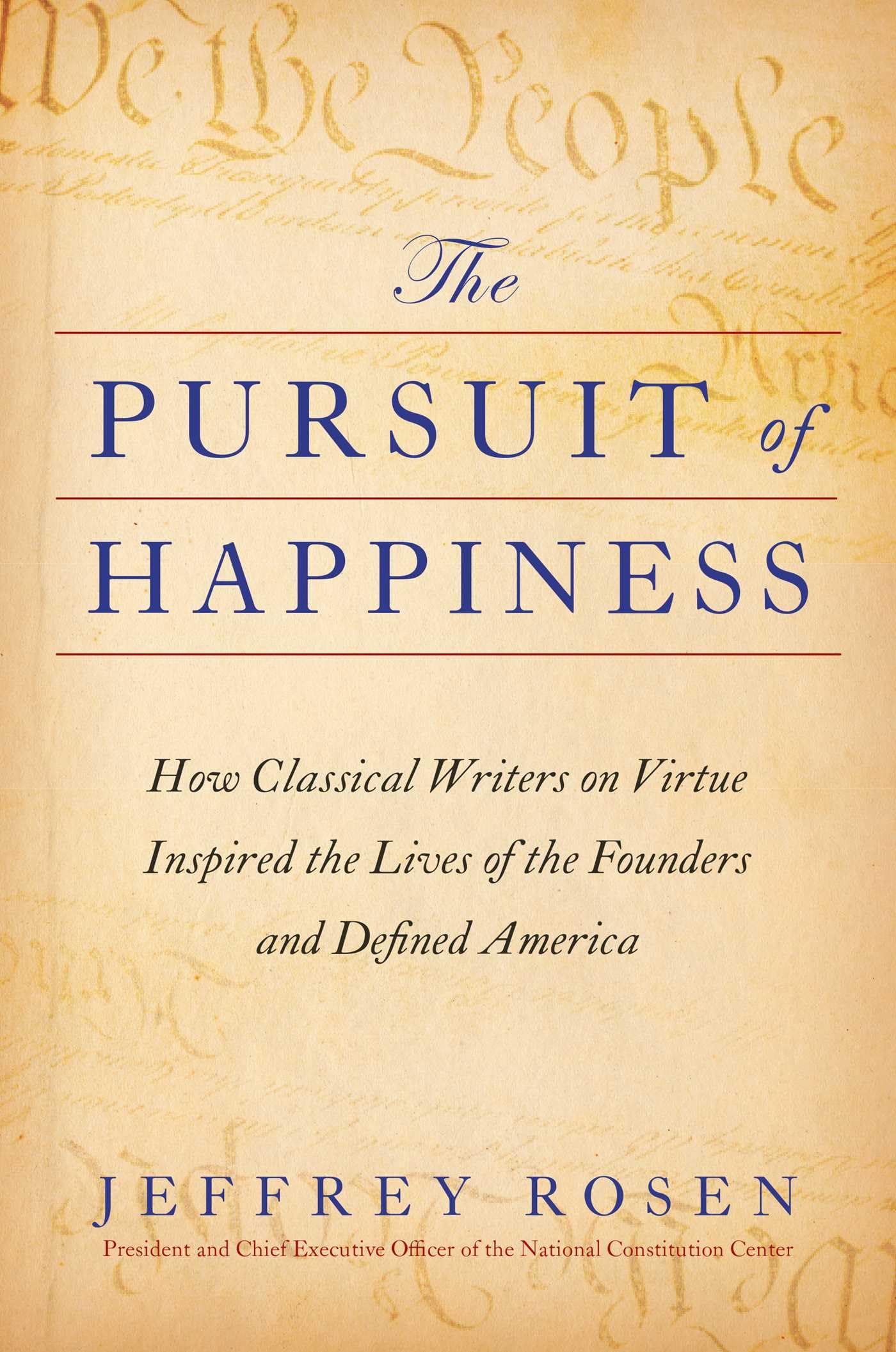 The Pursuit of Happiness: How Classical Writers on Virtue Inspired the Lives of the Founders and Defined America