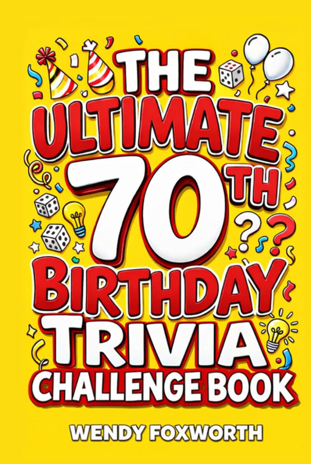 The Ultimate 70th Birthday Trivia Challenge Book: Revisit The Good Old Days With Fun Facts, Brain Teasers & Nostalgic Challenges, Perfect for 70-Year-Olds (70th Birthday Gift for Men & Women)