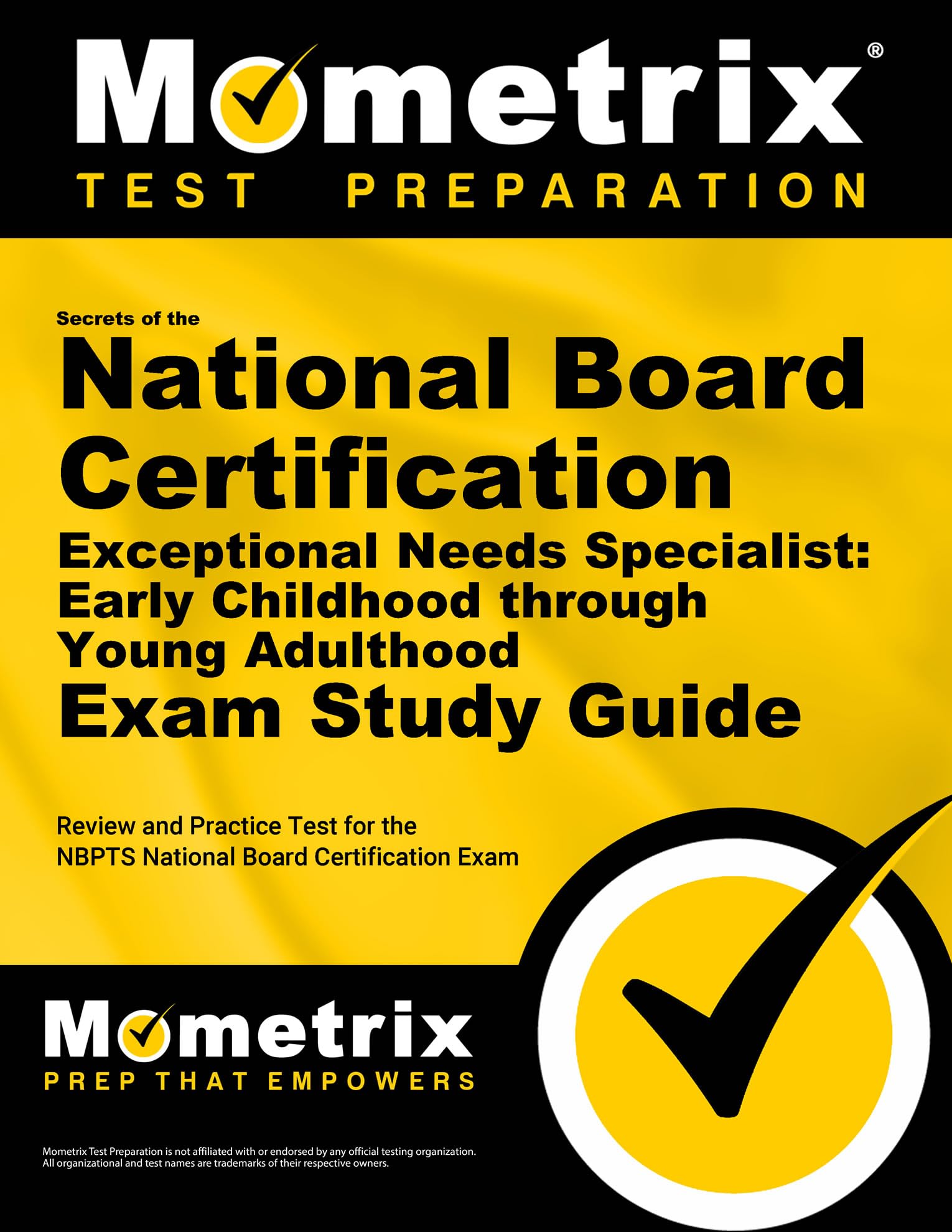 Secrets of the National Board Certification Exceptional Needs Specialist Early Childhood through Young Adulthood Exam Study Guide: Review and Practice Test for the NBPTS National Board Certification