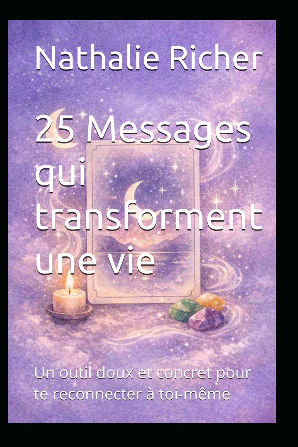 25 Messages qui transforment une vie: Un outil doux et concret pour te reconnecter à toi-même