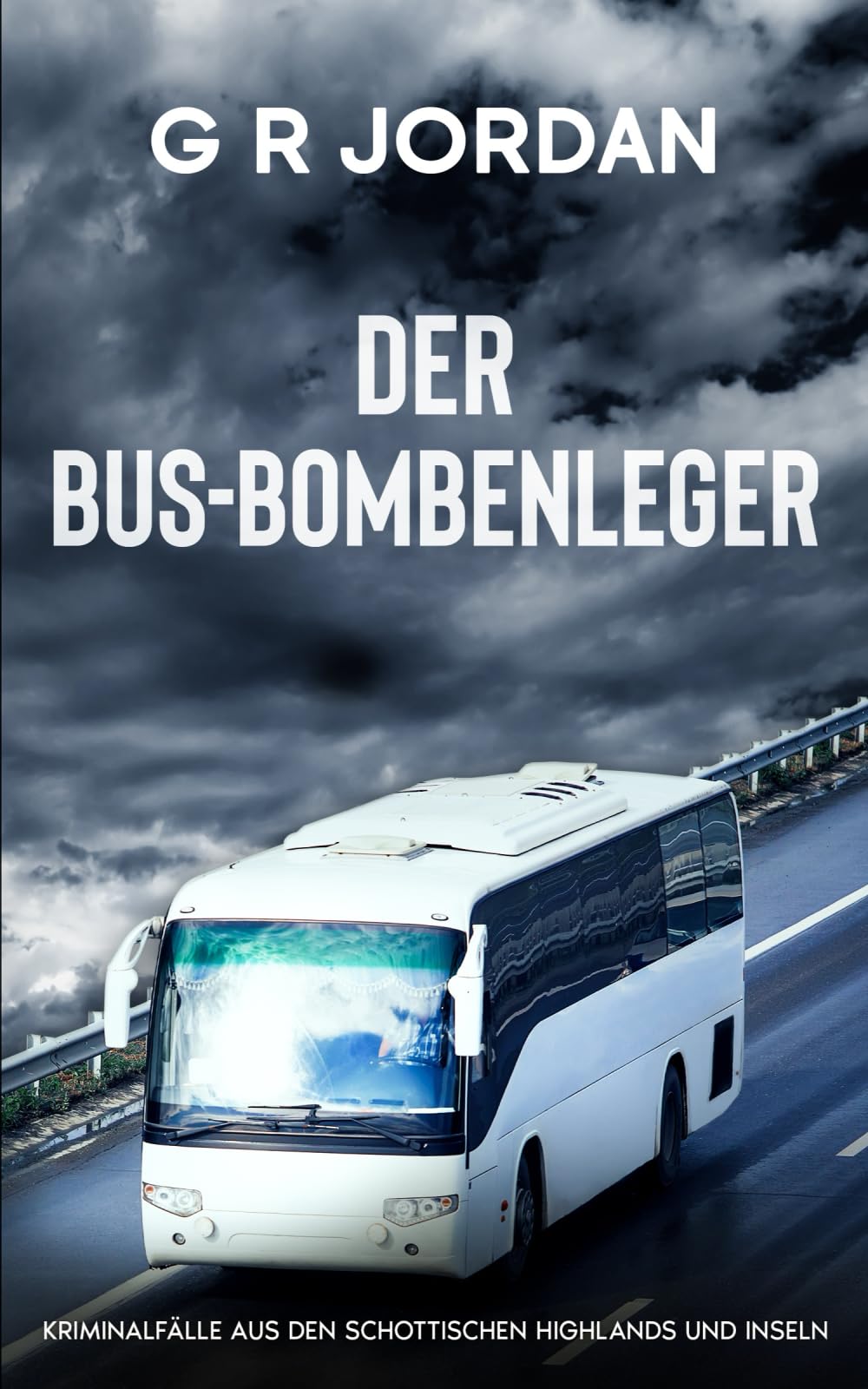 Der Bus-Bombenleger: Kriminalfälle aus den schottischen highlands und inseln