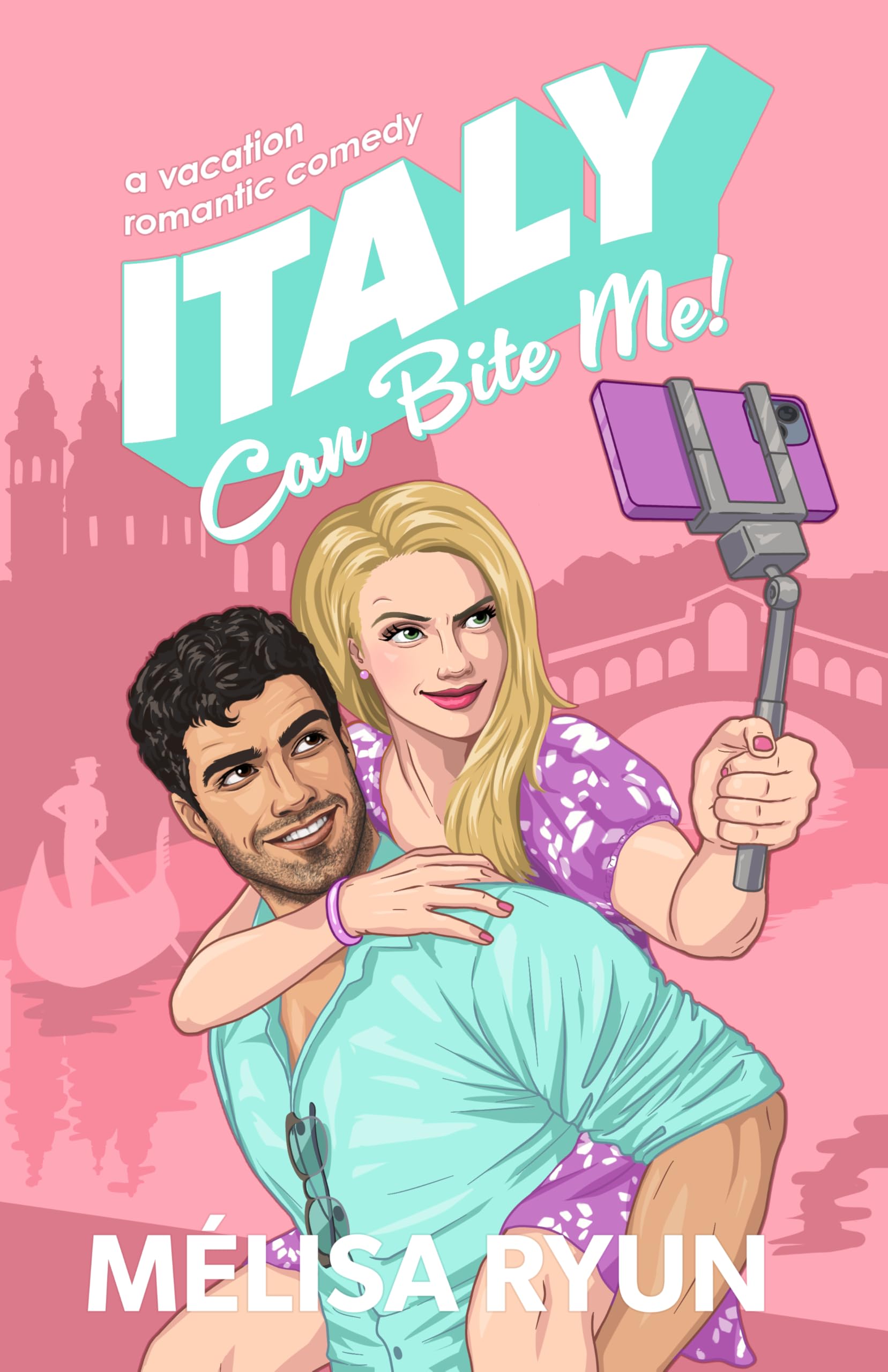 Italy Can Bite Me: A Vacation Romantic Comedy (Hot Mess Summer Book 1)