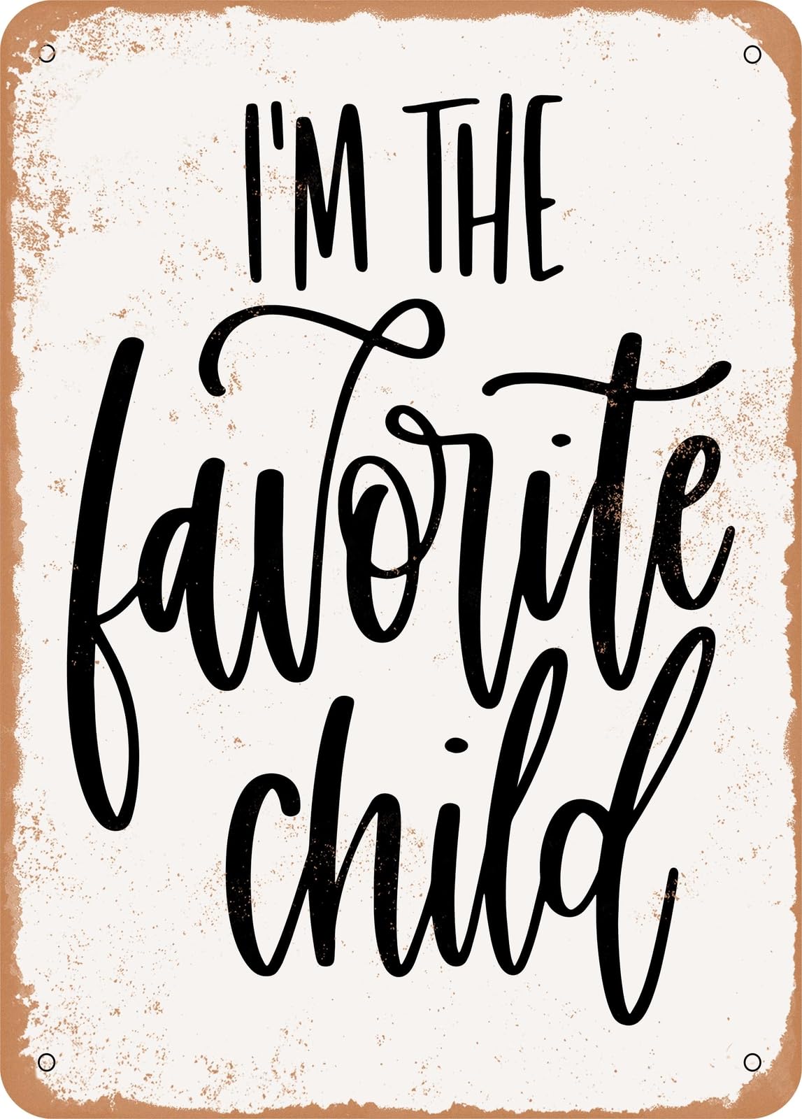 Miaomansenstore Metal Sign - I'm The Favorite Child - Vintage Rusty Look Home Decor