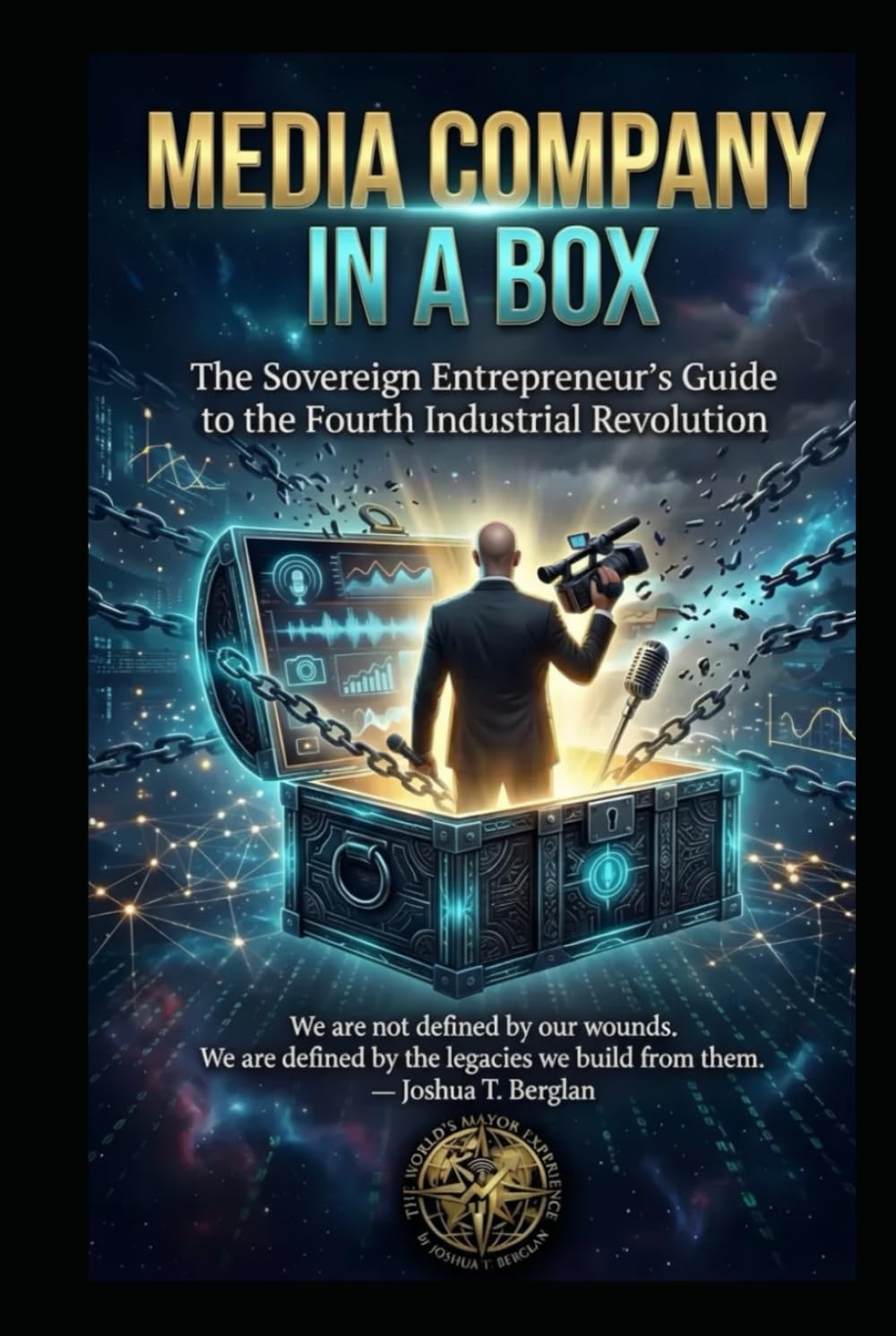 MEDIA COMPANY IN A BOX: The Sovereign Entrepreneur’s Guide to the Fourth Industrial Revolution