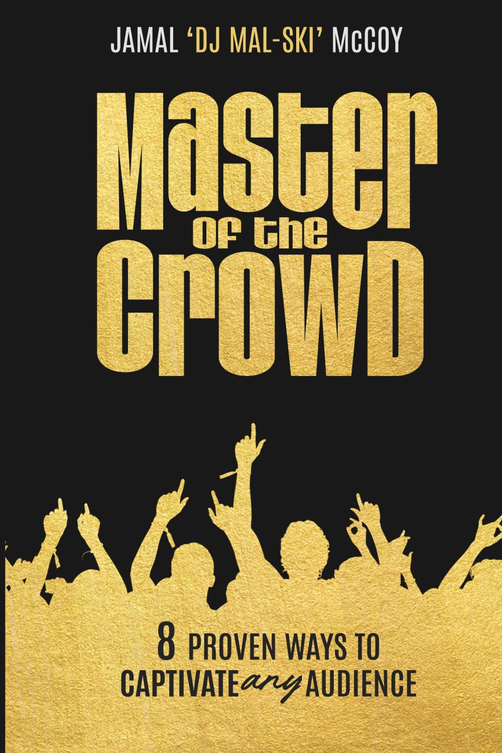 Master of the Crowd: 8 Proven Ways to Captivate Any Audience